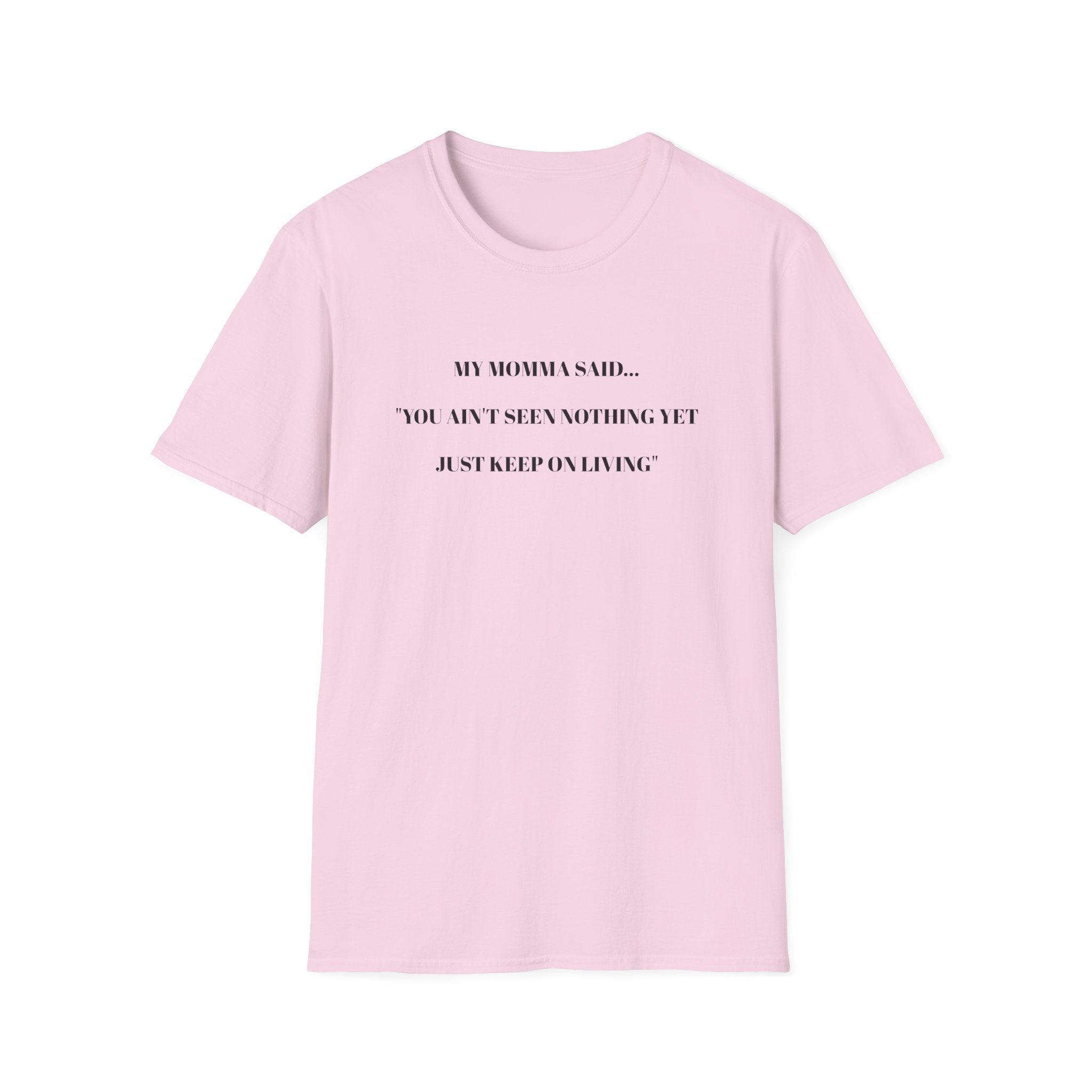 Motivational Unisex T-Shirt - YOU AIN'T SEEN NOTHING YET JUST KEEP ON LIVING