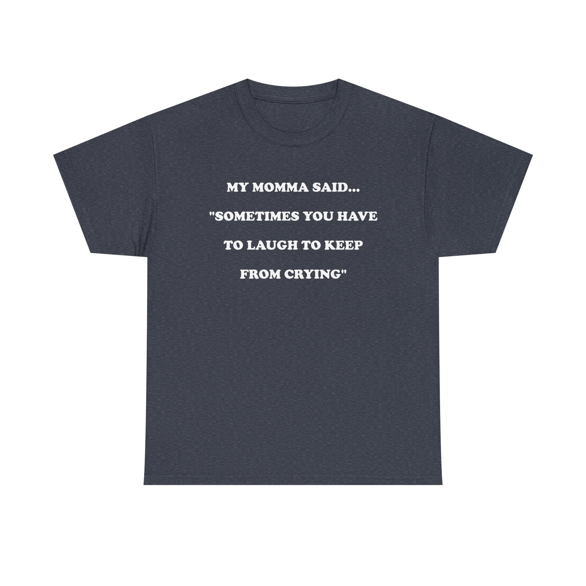 T-Shirt MY MOMMA SAID - Unisex Heavy Cotton Tee