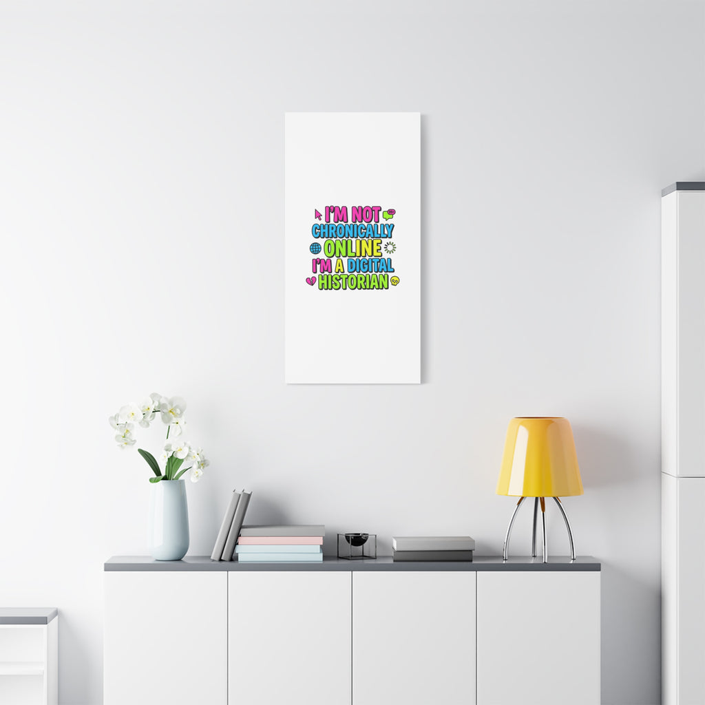 I'm Not Chronically Online I'm a Digital Historian Canvas | meme-core, cringe-core wall art