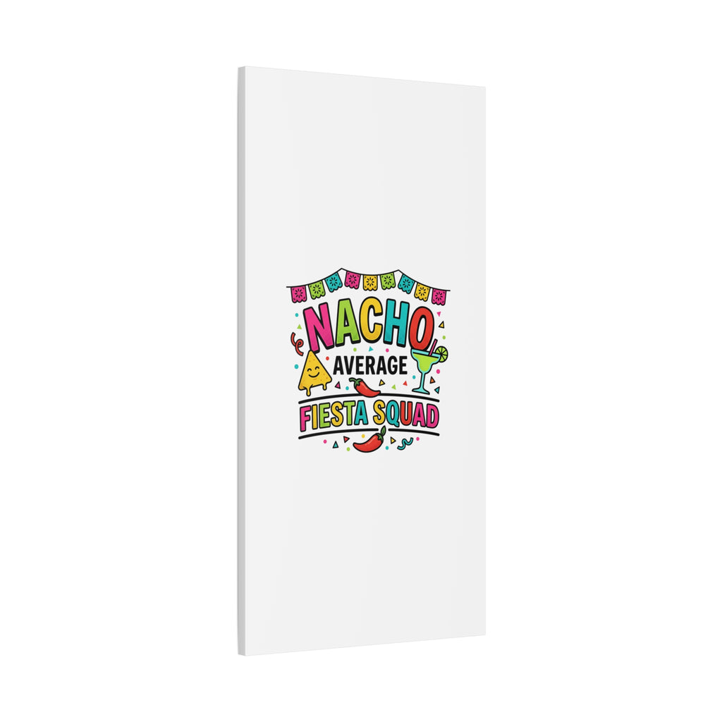 Nacho Average Fiesta Squad Canvas | Cinco de Mayo, Margarita Taco Art