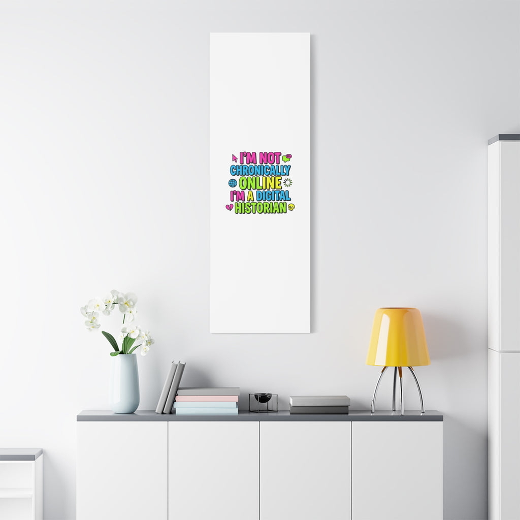 I'm Not Chronically Online I'm a Digital Historian Canvas | meme-core, cringe-core wall art