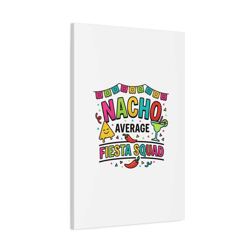 Nacho Average Fiesta Squad Canvas | Cinco de Mayo, Margarita Taco Art