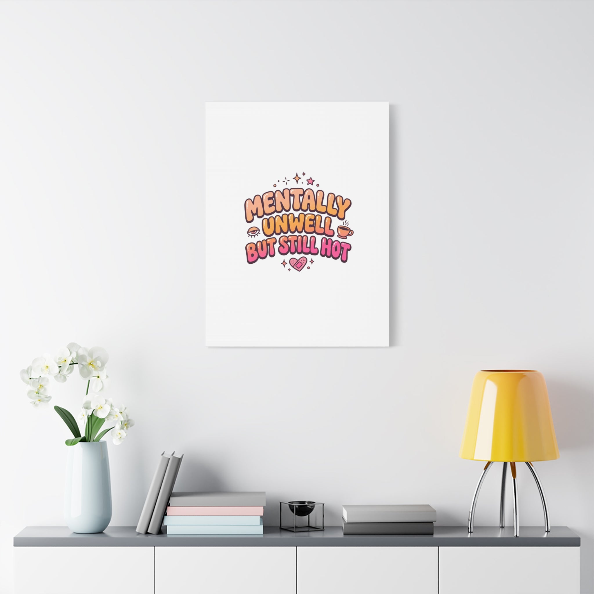 Mentally Unwell But Still Hot Canvas | wellness sarcasm, retro wavy text