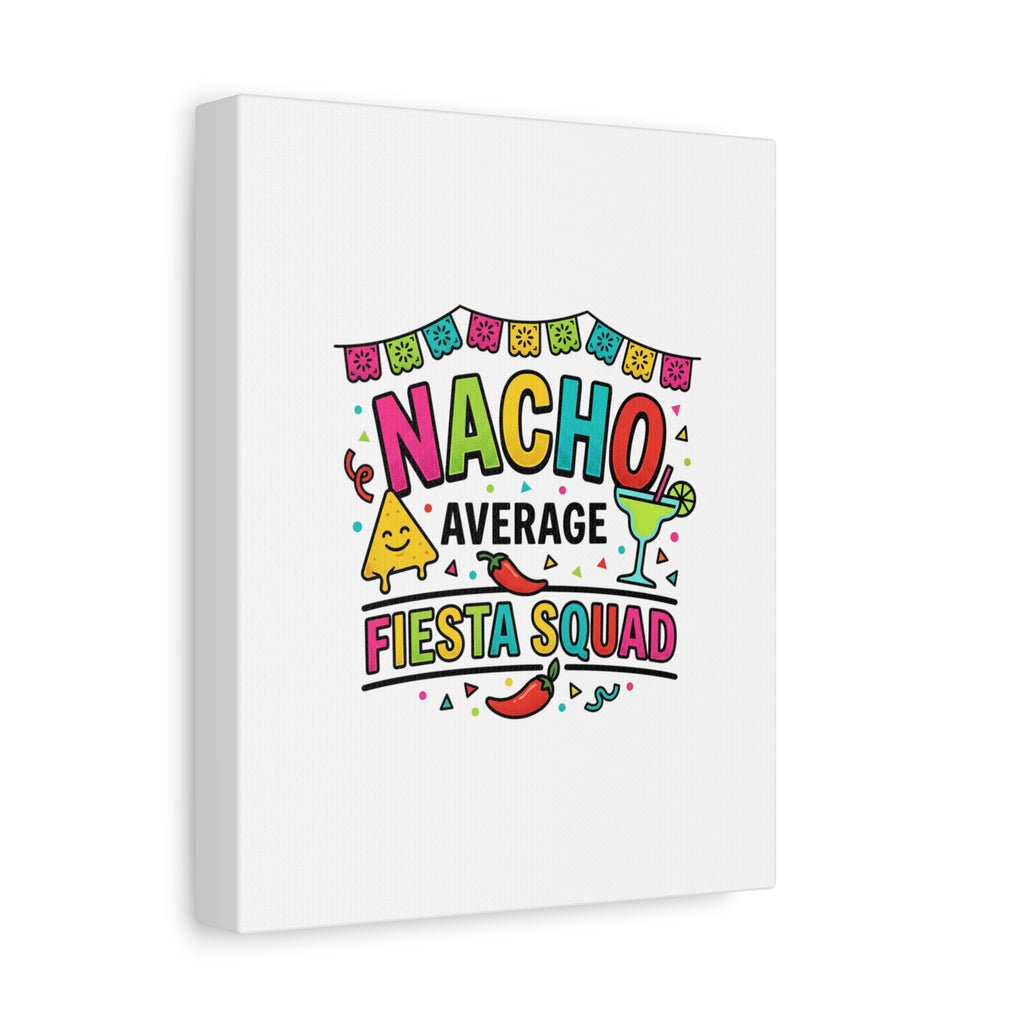 Nacho Average Fiesta Squad Canvas | Cinco de Mayo, Margarita Taco Art