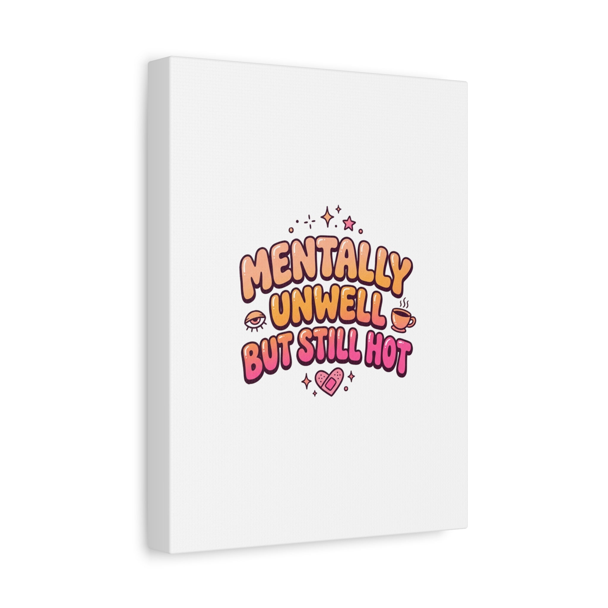 Mentally Unwell But Still Hot Canvas | wellness sarcasm, retro wavy text