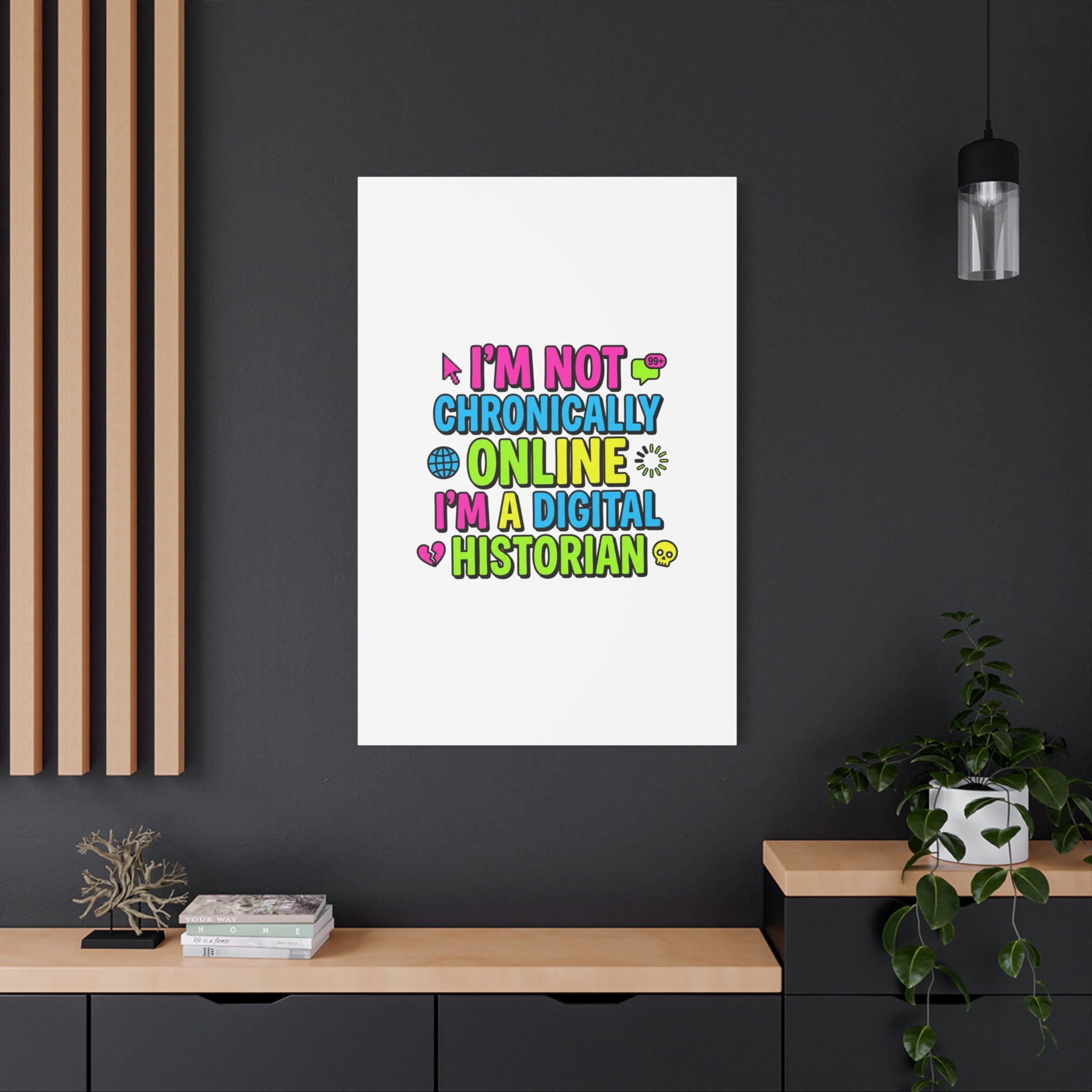 I'm Not Chronically Online I'm a Digital Historian Canvas | meme-core, cringe-core wall art