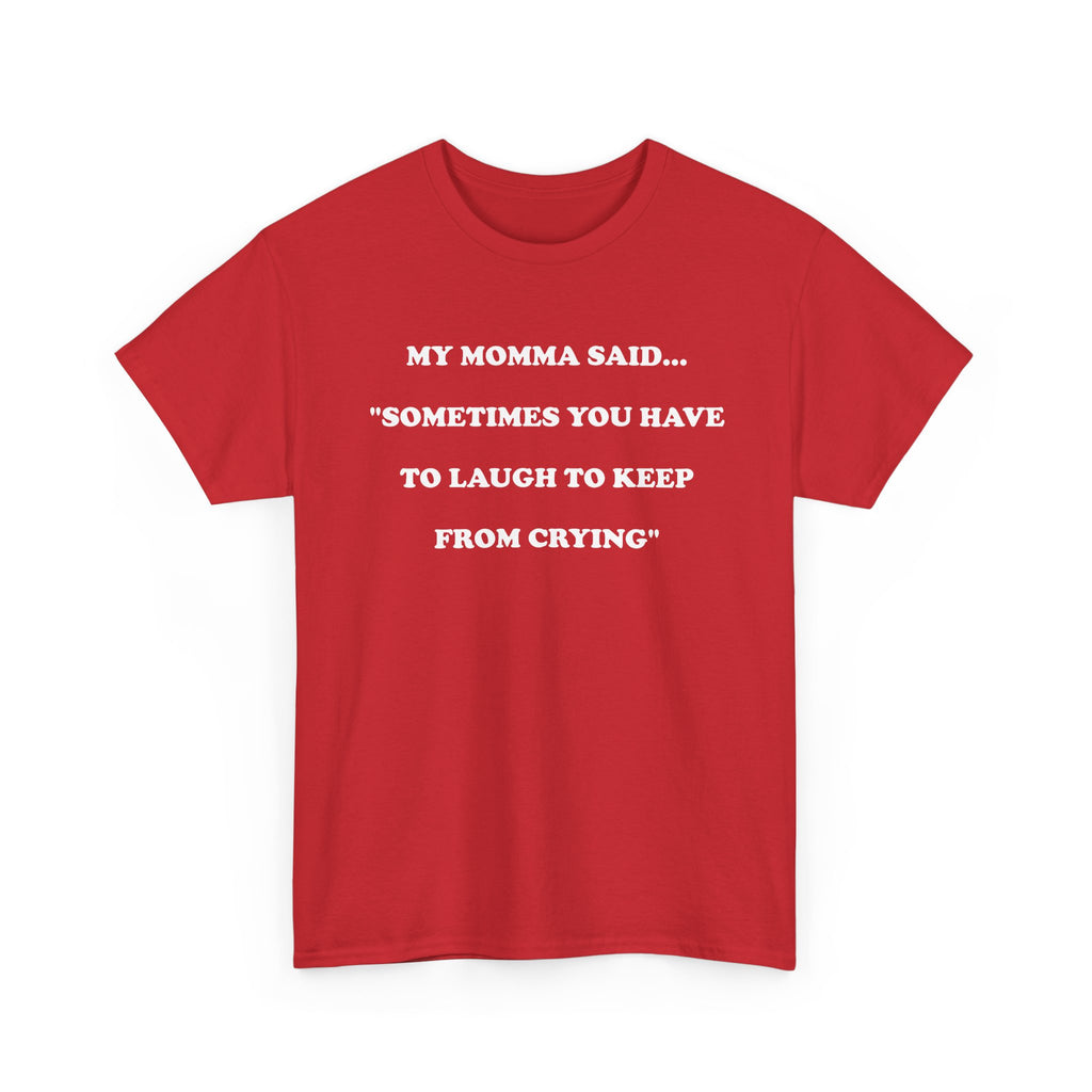 T-Shirt MY MOMMA SAID - Unisex Heavy Cotton Tee