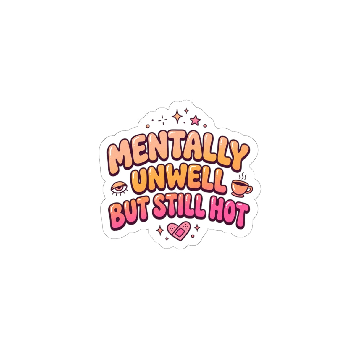 Mentally Unwell But Still Hot Sticker | mental health humor, wellness sarcasm