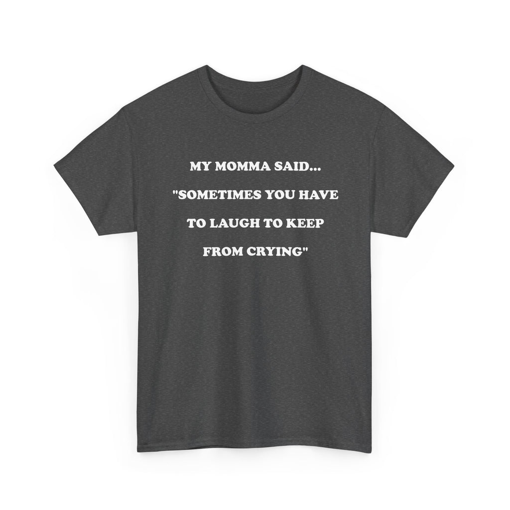 T-Shirt MY MOMMA SAID - Unisex Heavy Cotton Tee