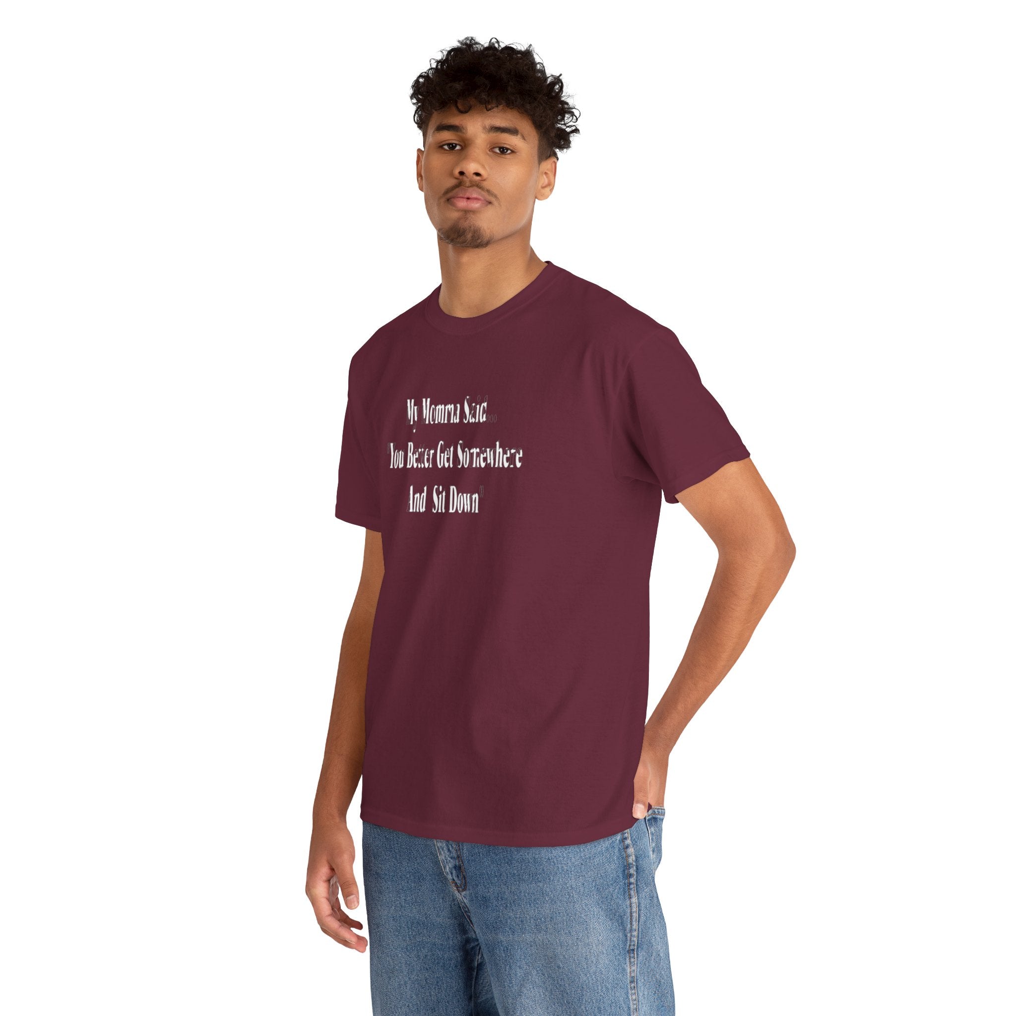 "My Momma Said You Better Get Somewhere And Sit Down" Tee — Funny Southern Mom Quote T-Shirt