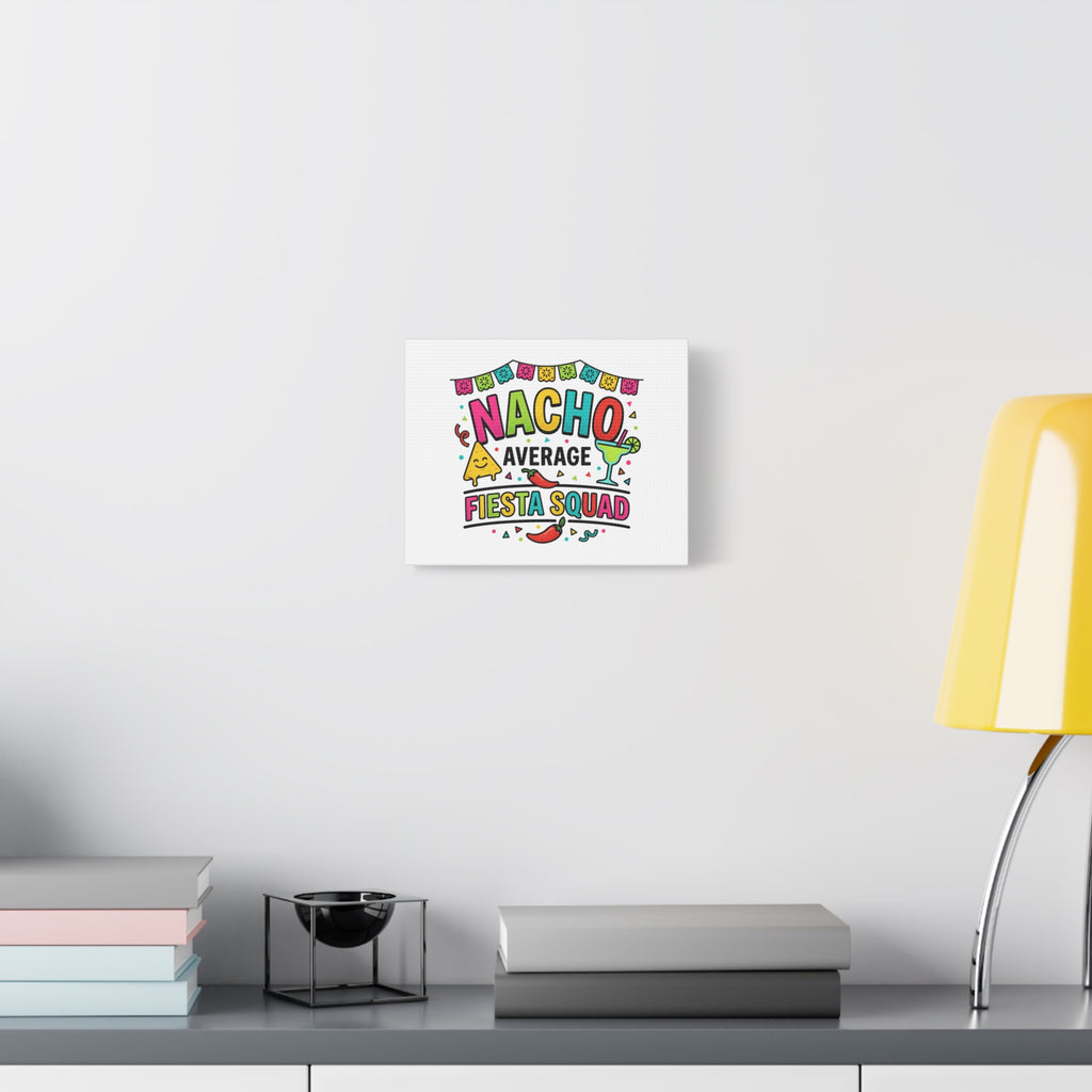 Nacho Average Fiesta Squad Canvas | Cinco de Mayo, Margarita Taco Art