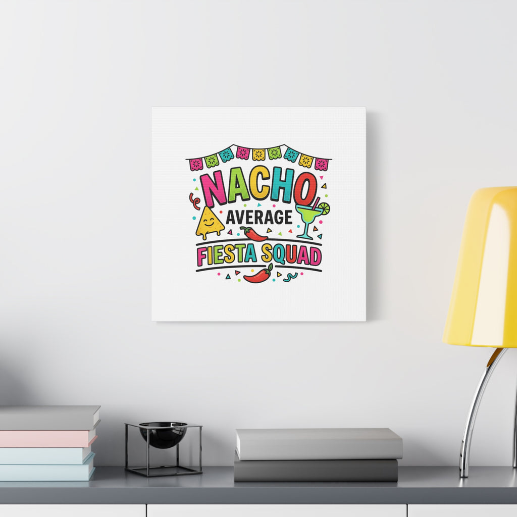 Nacho Average Fiesta Squad Canvas | Cinco de Mayo, Margarita Taco Art