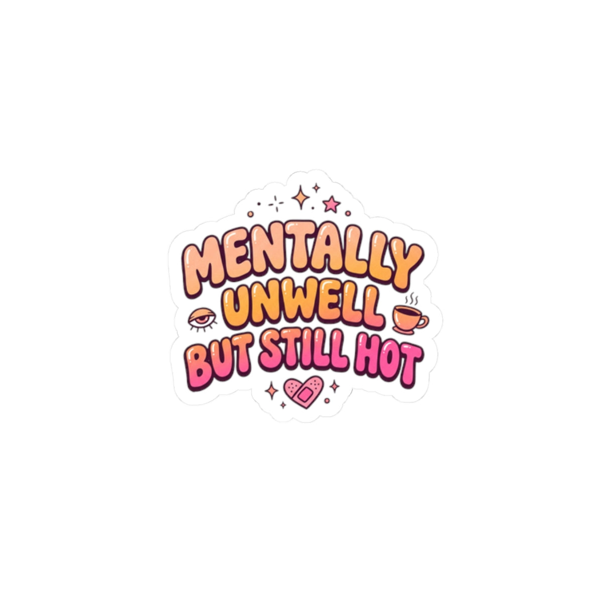 Mentally Unwell But Still Hot Sticker | mental health humor, wellness sarcasm