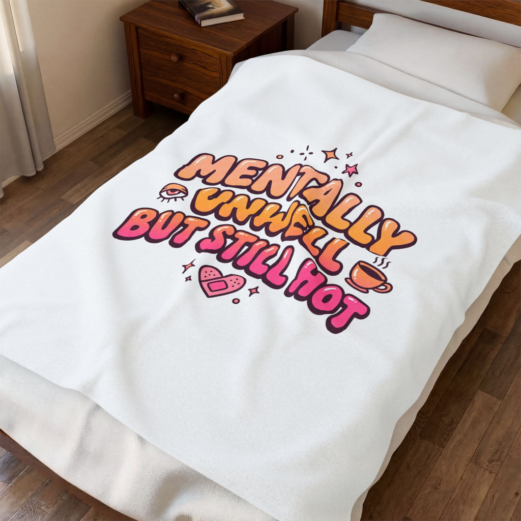 Mentally Unwell But Still Hot Blanket | mental health humor, wellness sarcasm