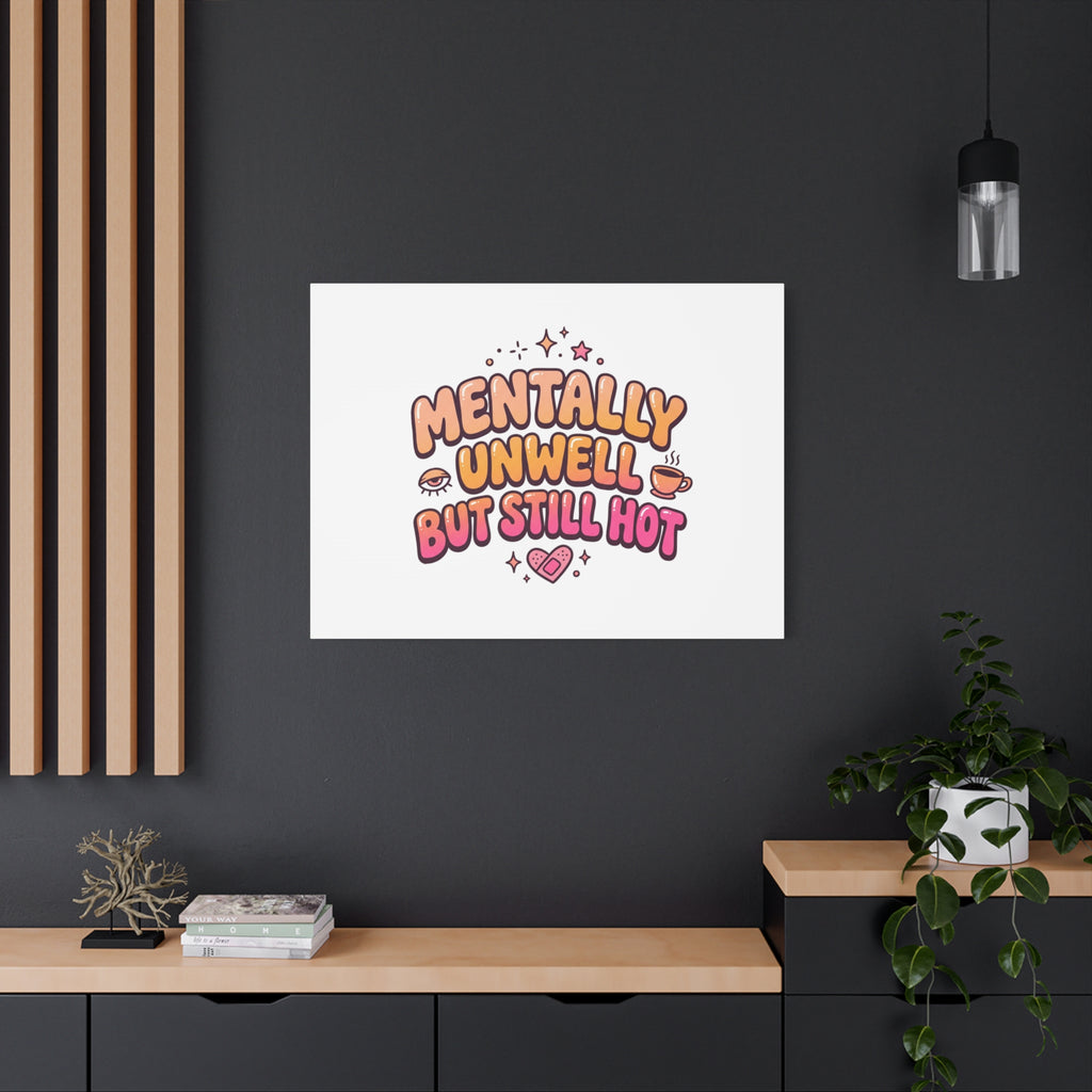 Mentally Unwell But Still Hot Canvas | wellness sarcasm, retro wavy text