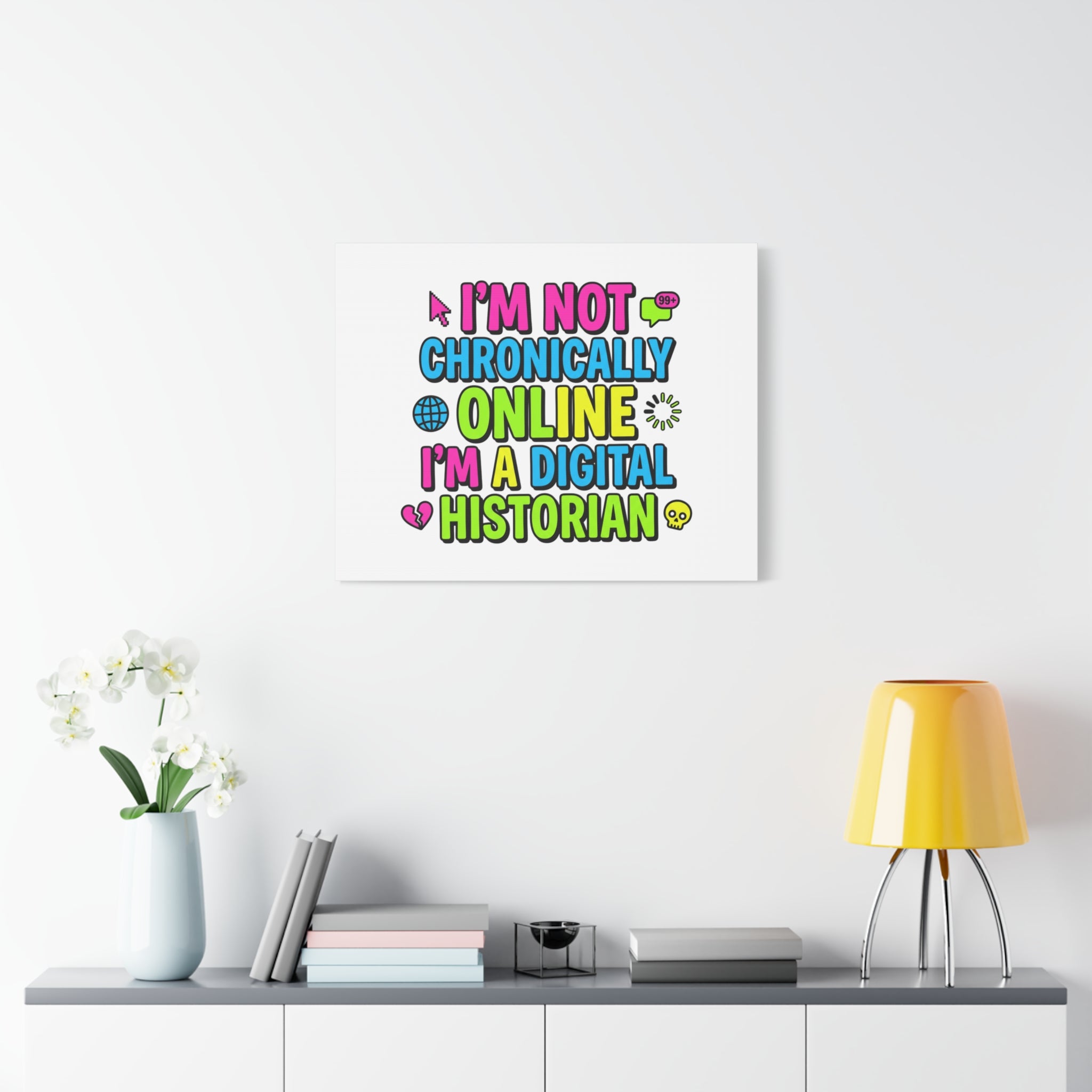 I'm Not Chronically Online I'm a Digital Historian Canvas | meme-core, cringe-core wall art