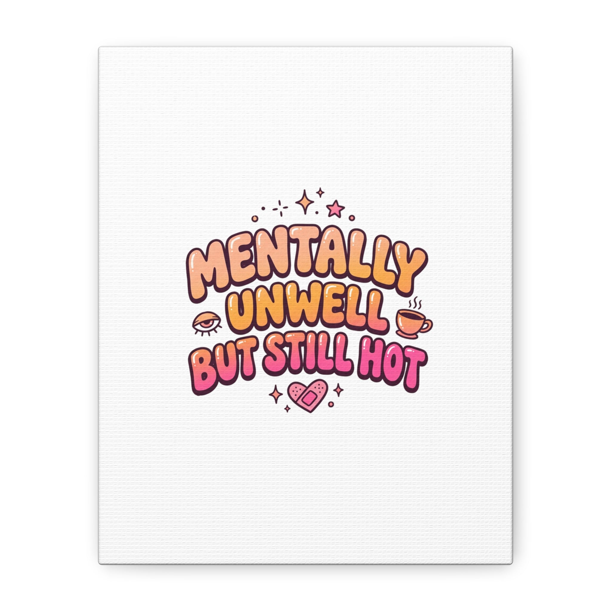 Mentally Unwell But Still Hot Canvas | wellness sarcasm, retro wavy text
