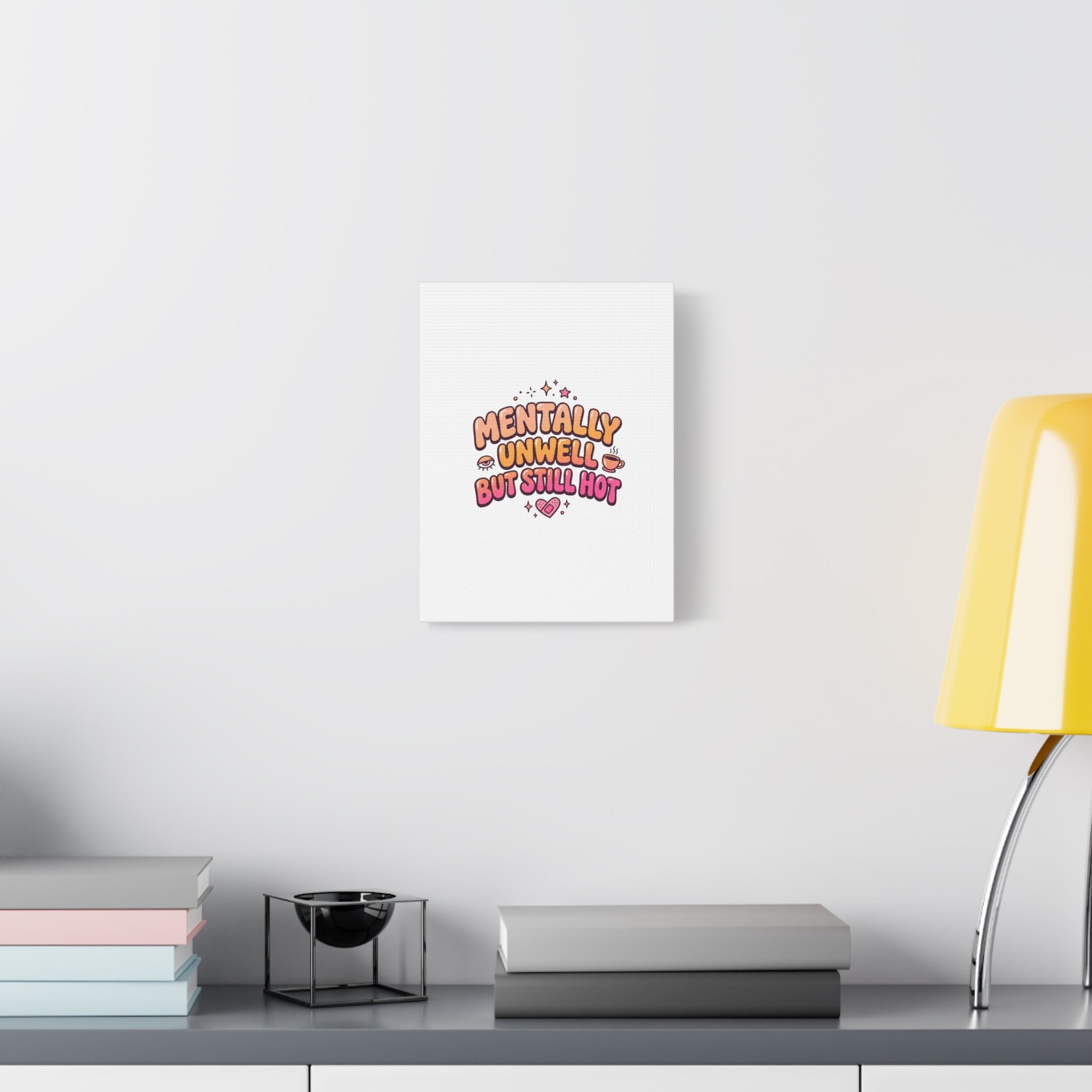 Mentally Unwell But Still Hot Canvas | wellness sarcasm, retro wavy text
