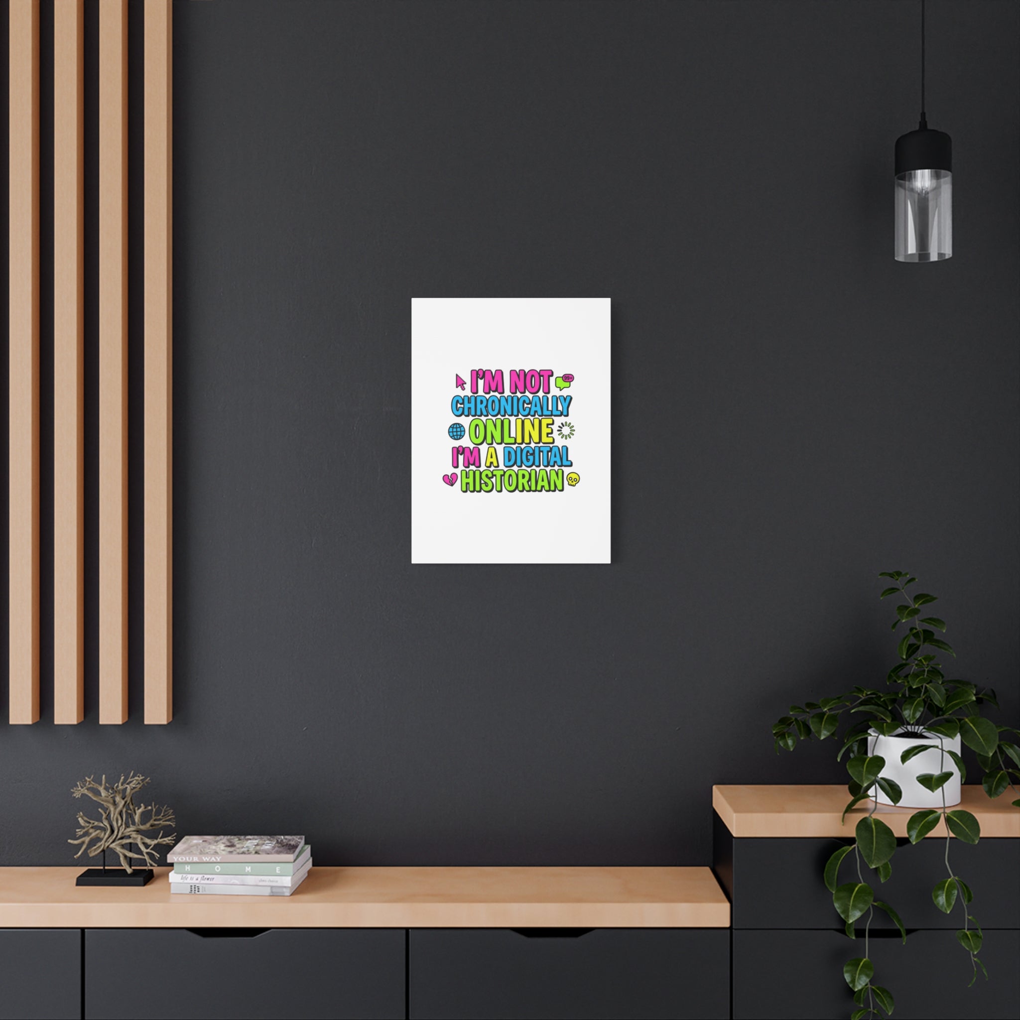 I'm Not Chronically Online I'm a Digital Historian Canvas | meme-core, cringe-core wall art