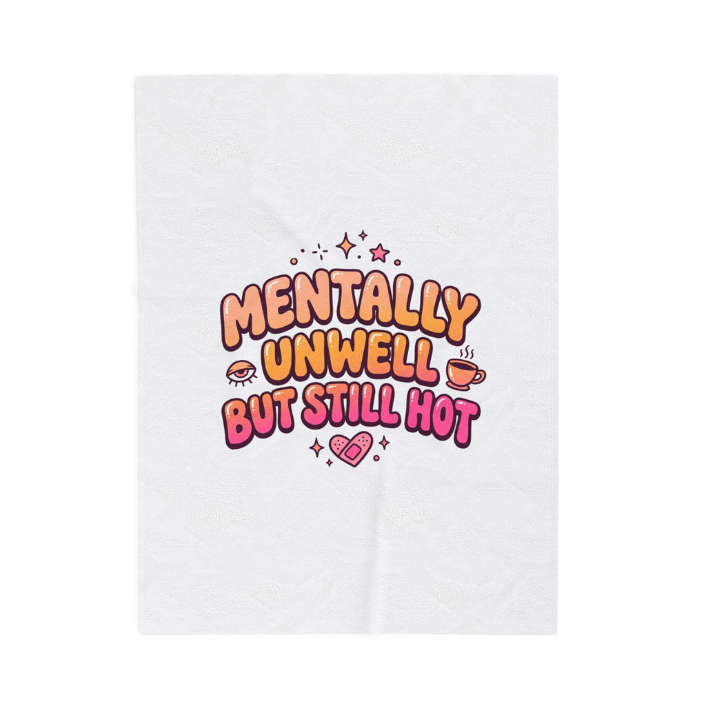 Mentally Unwell But Still Hot Blanket | mental health humor, wellness sarcasm
