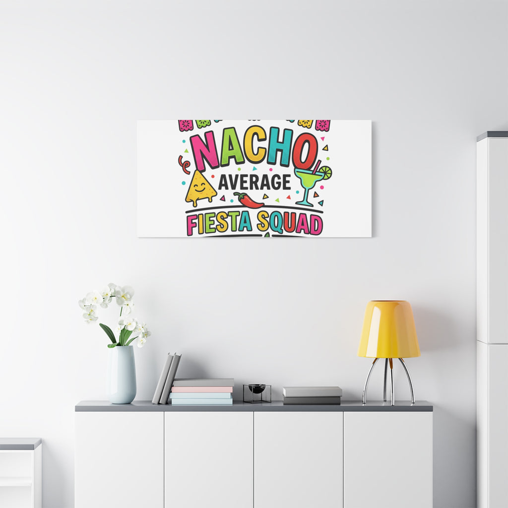 Nacho Average Fiesta Squad Canvas | Cinco de Mayo, Margarita Taco Art