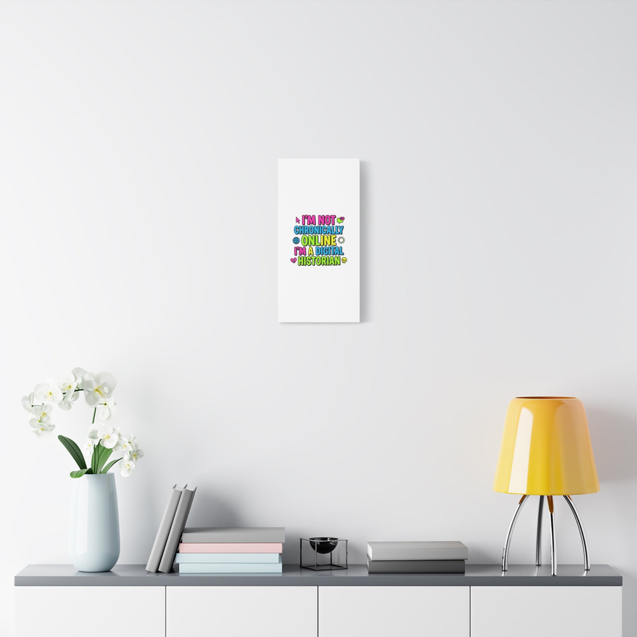 I'm Not Chronically Online I'm a Digital Historian Canvas | meme-core, cringe-core wall art