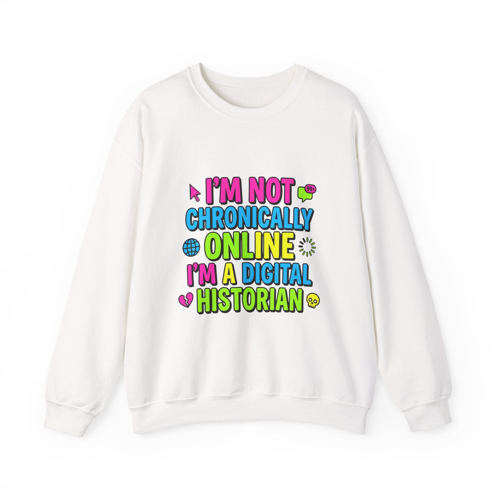 I’m Not Chronically Online I’m a Digital Historian Sweatshirt | meme shirt, cringe-core
