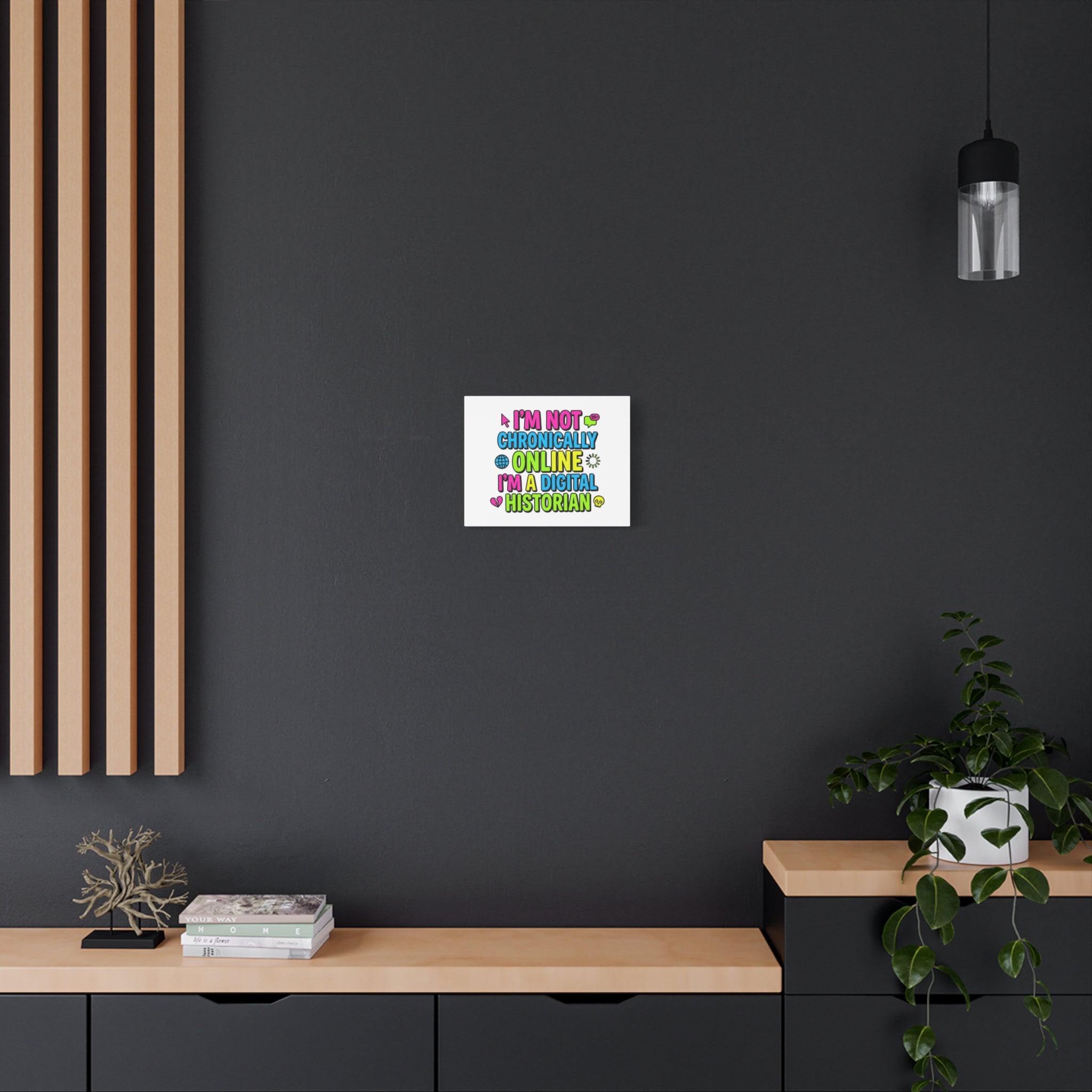 I'm Not Chronically Online I'm a Digital Historian Canvas | meme-core, cringe-core wall art