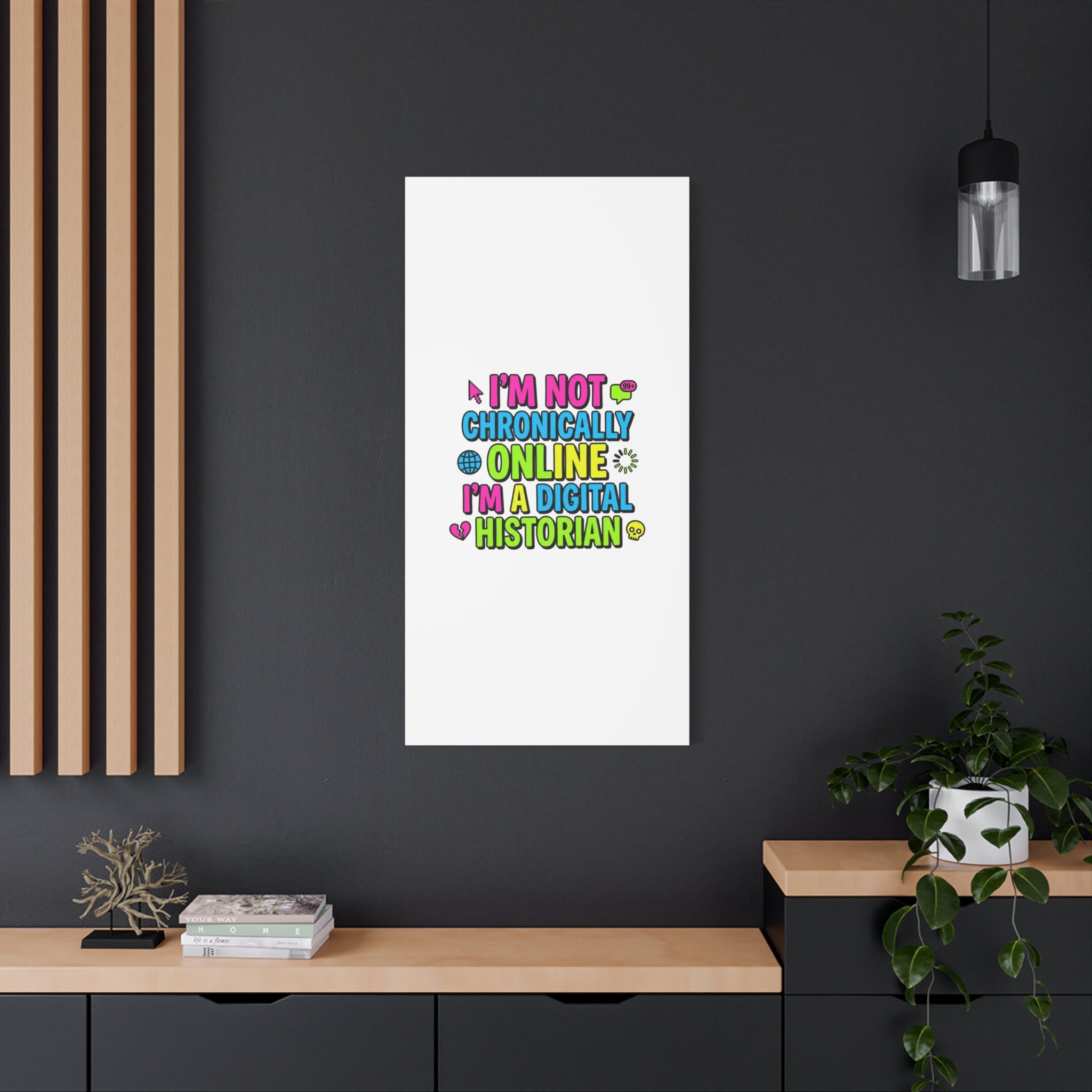 I'm Not Chronically Online I'm a Digital Historian Canvas | meme-core, cringe-core wall art
