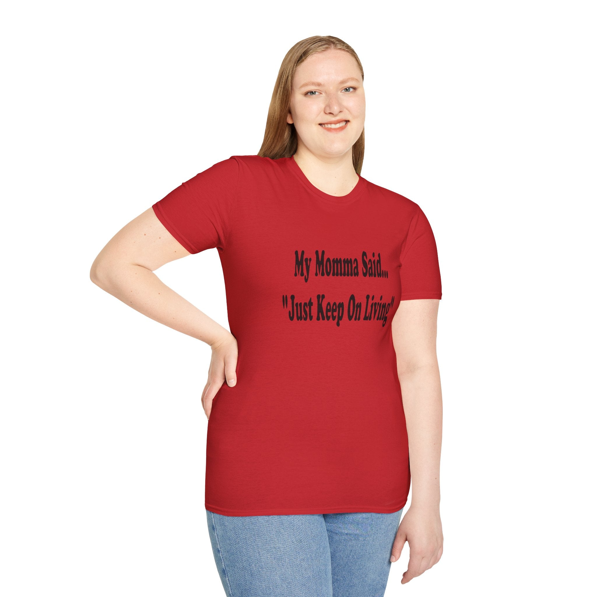 T-Shirt — "My Momma Said... 'Just Keep On Living'" Inspirational Tee