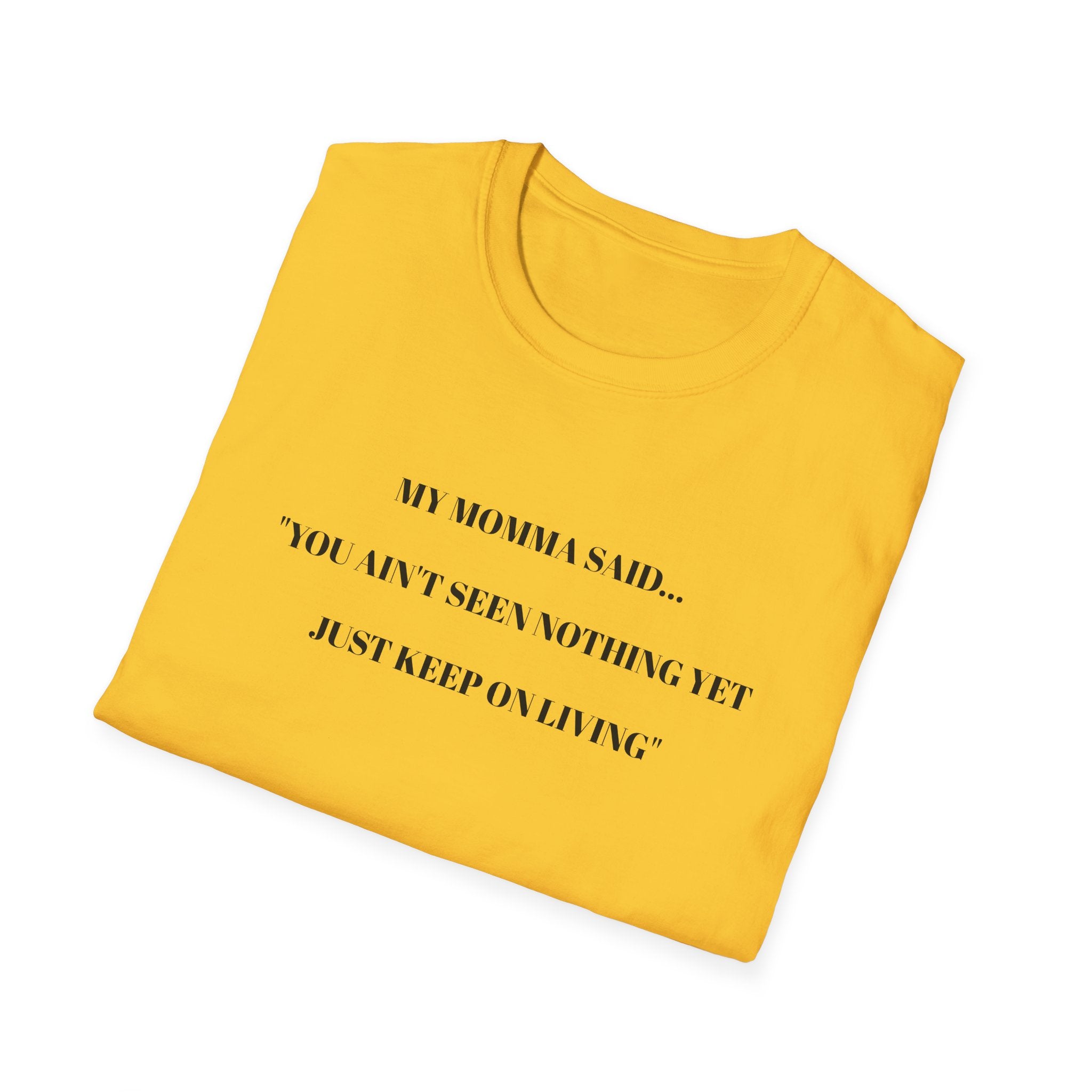 Motivational Unisex T-Shirt - YOU AIN'T SEEN NOTHING YET JUST KEEP ON LIVING