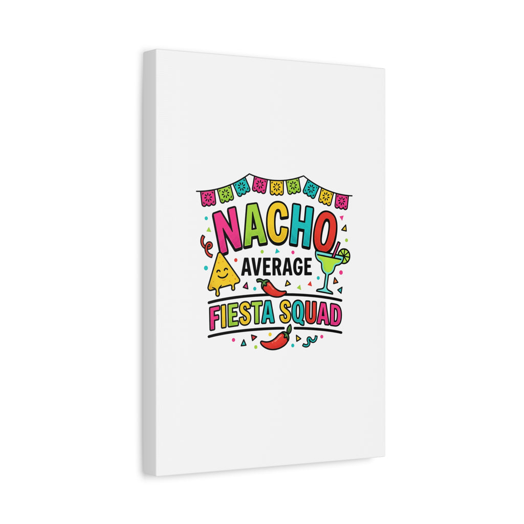 Nacho Average Fiesta Squad Canvas | Cinco de Mayo, Margarita Taco Art