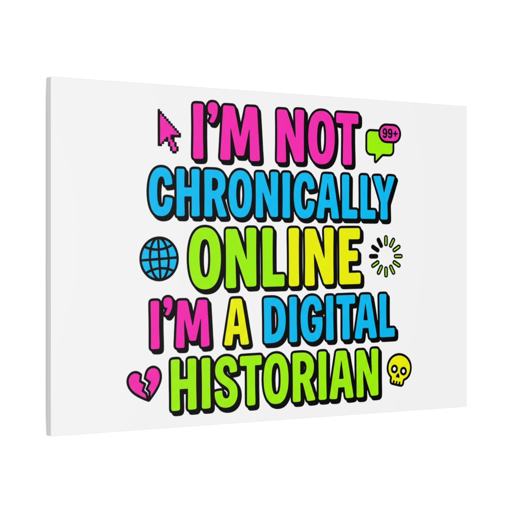 I'm Not Chronically Online I'm a Digital Historian Canvas | meme-core, cringe-core wall art