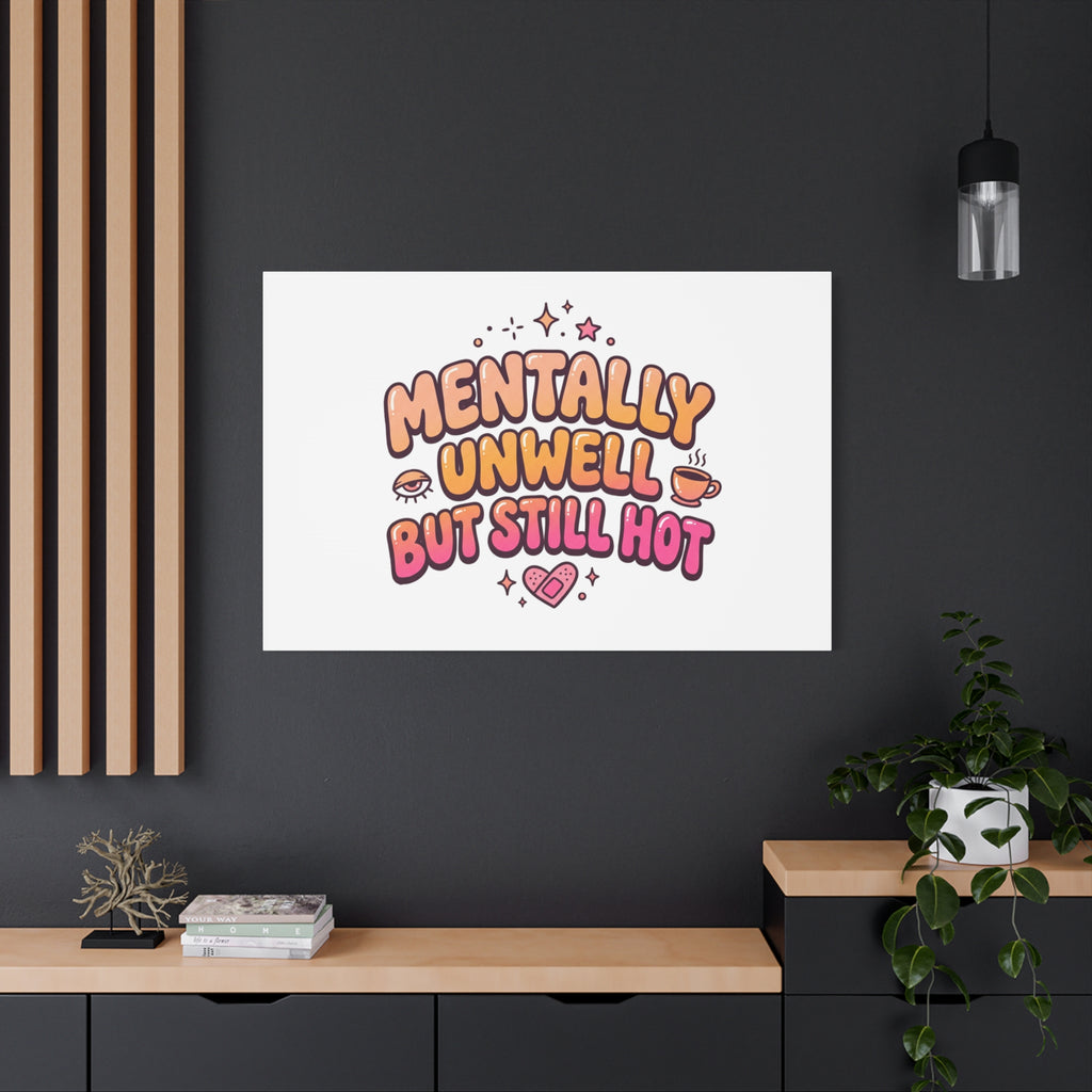 Mentally Unwell But Still Hot Canvas | wellness sarcasm, retro wavy text