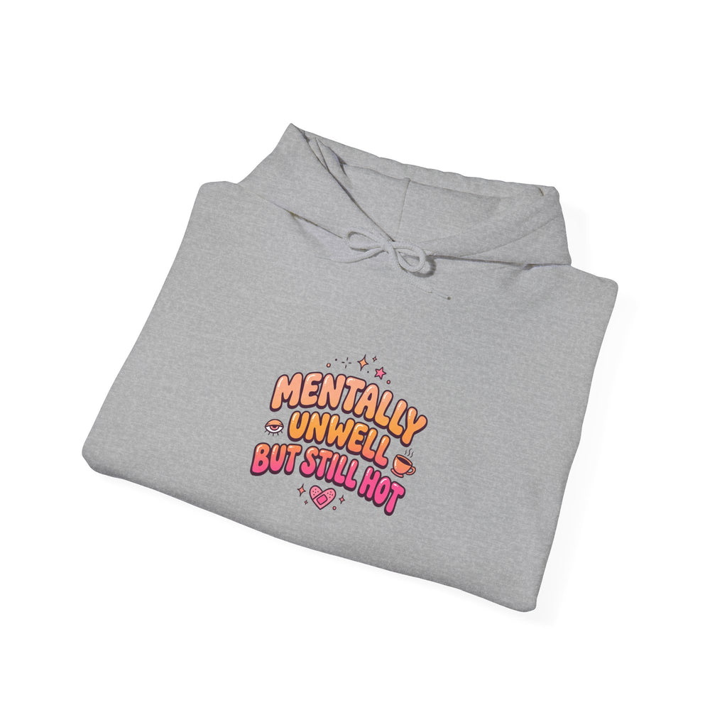 Mentally Unwell But Still Hot Hoodie | mental health humor, retro wavy text
