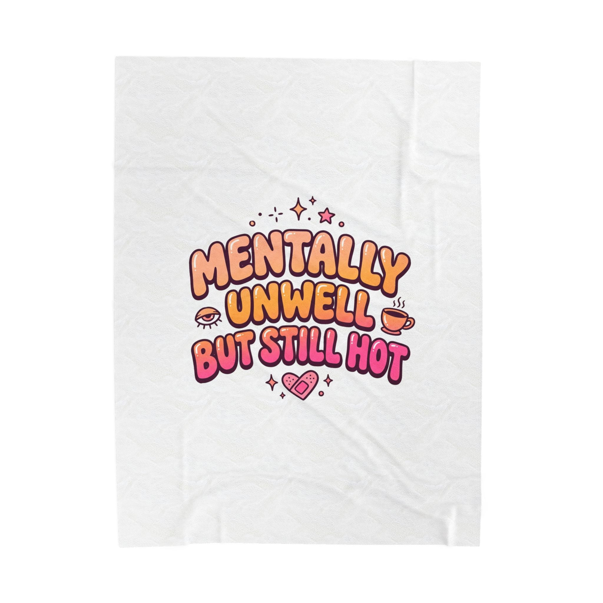 Mentally Unwell But Still Hot Blanket | mental health humor, wellness sarcasm