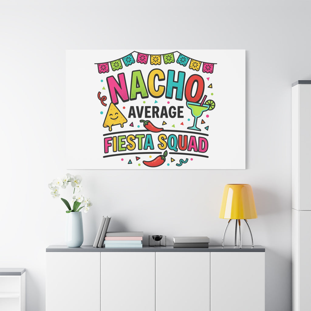 Nacho Average Fiesta Squad Canvas | Cinco de Mayo, Margarita Taco Art