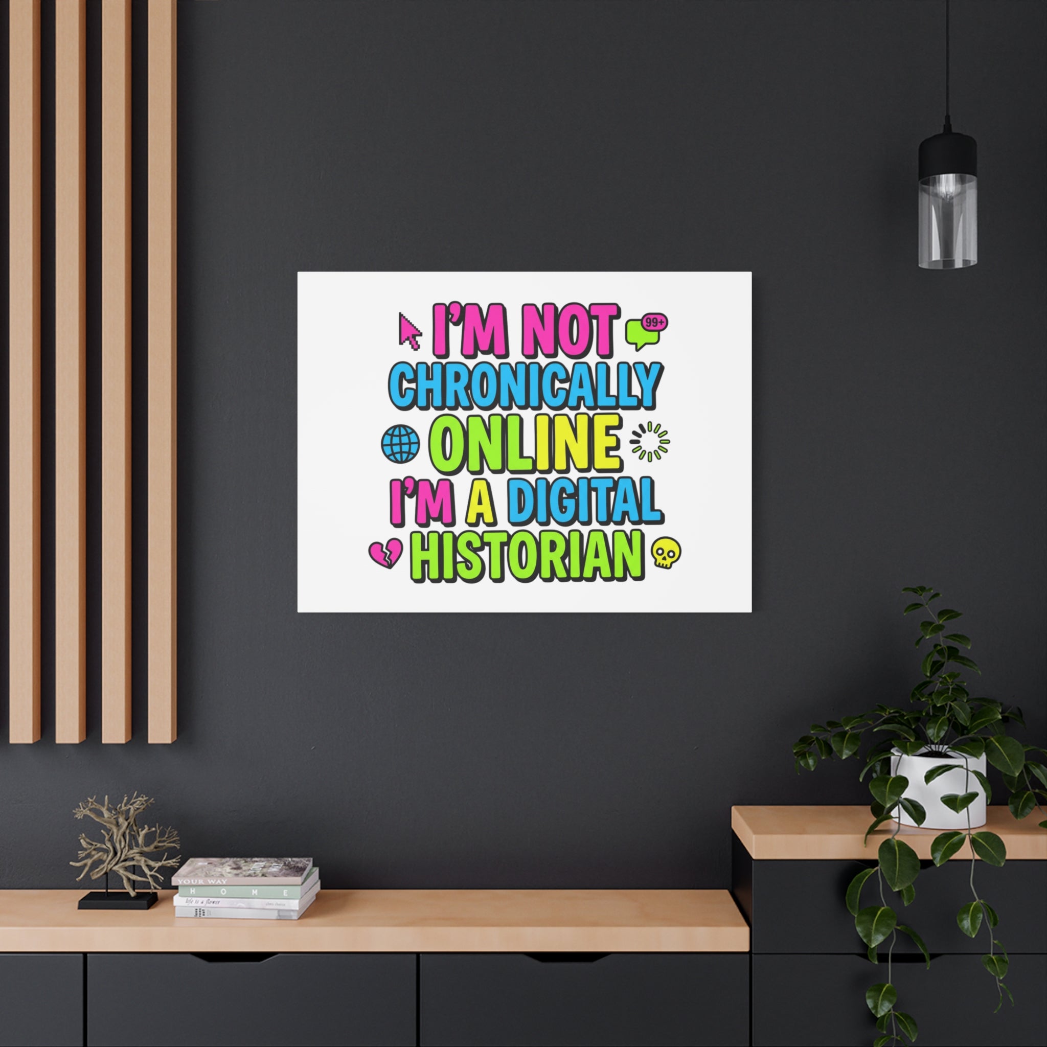 I'm Not Chronically Online I'm a Digital Historian Canvas | meme-core, cringe-core wall art
