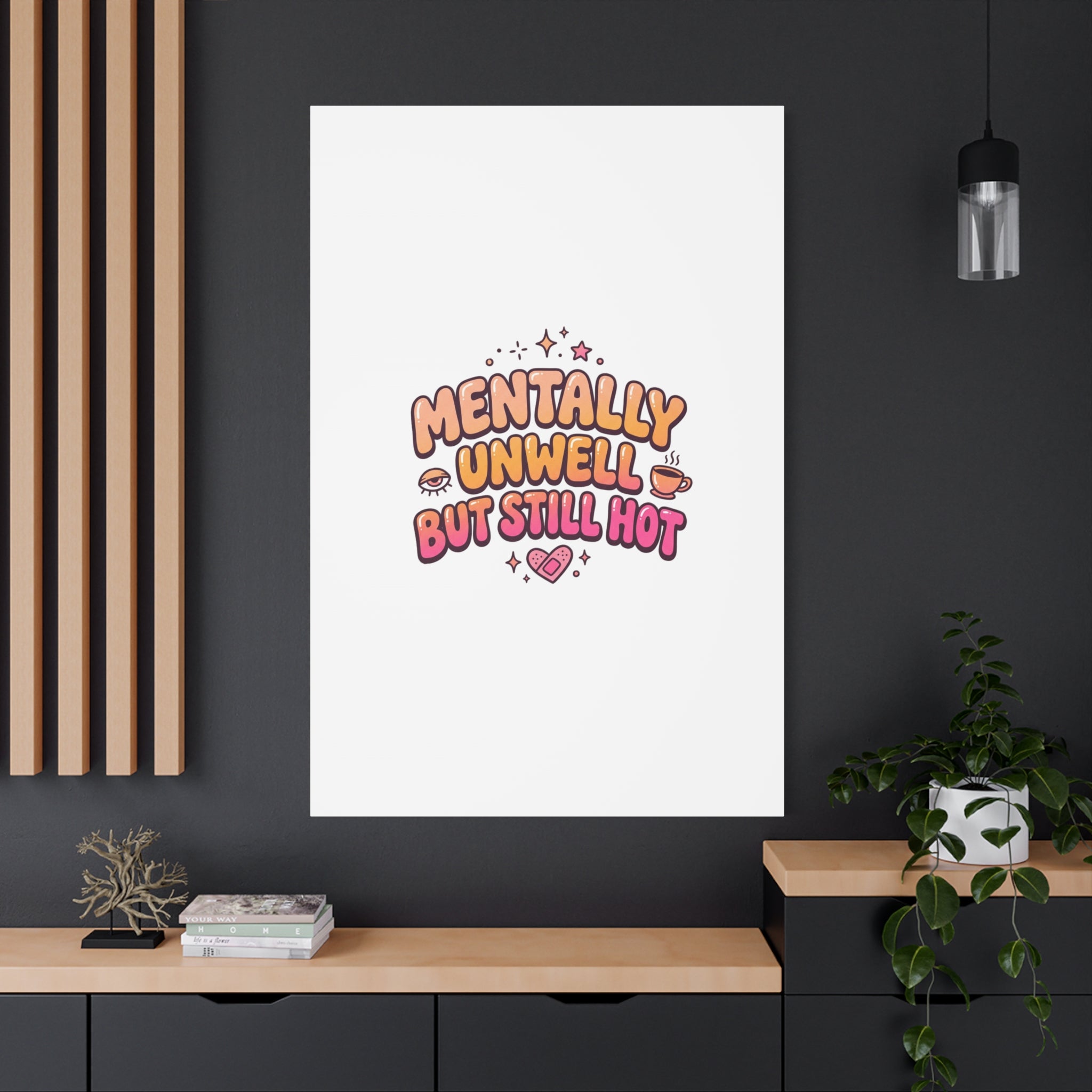 Mentally Unwell But Still Hot Canvas | wellness sarcasm, retro wavy text