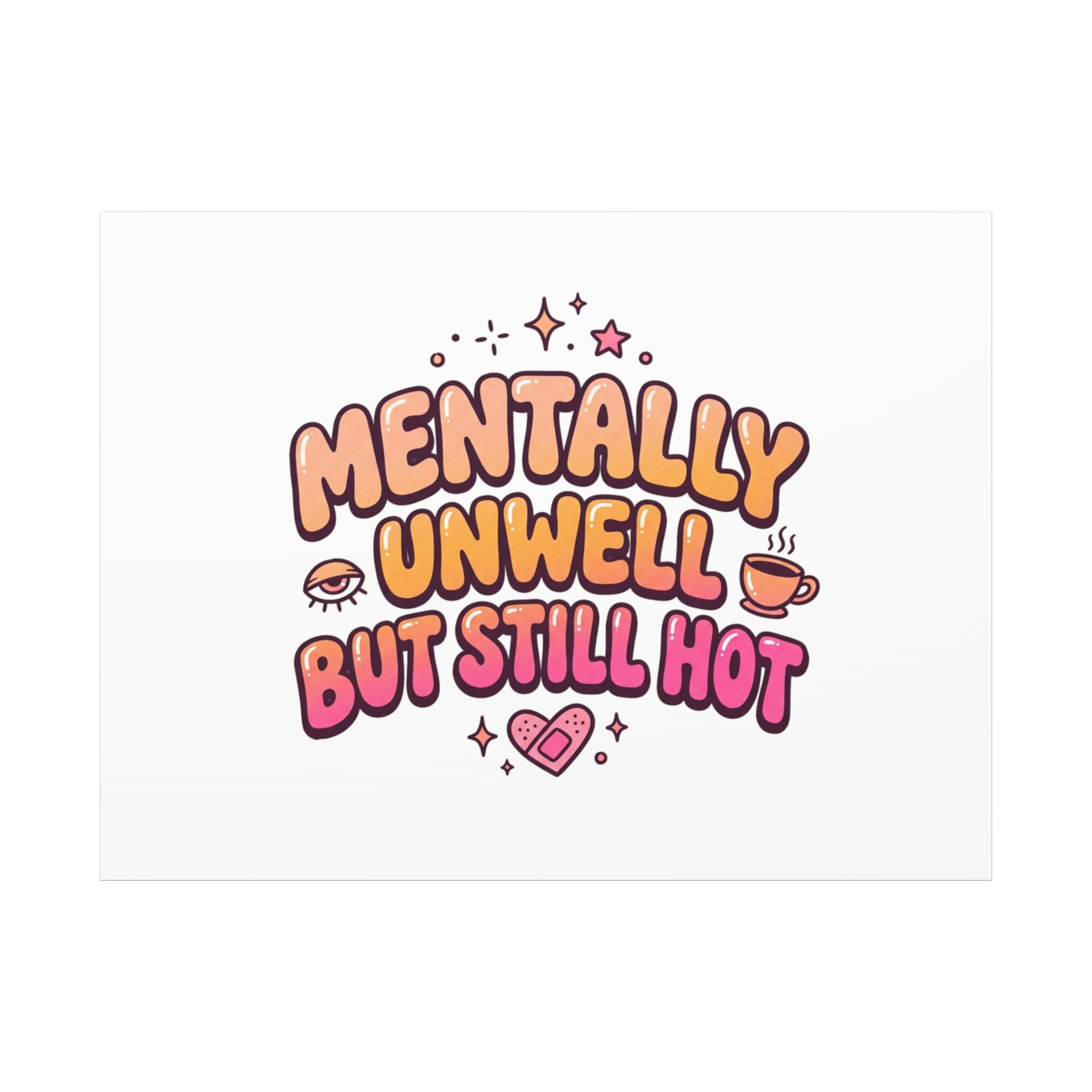Mentally Unwell But Still Hot Canvas | wellness sarcasm, retro wavy text