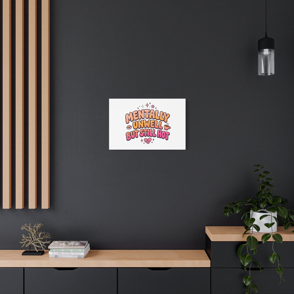 Mentally Unwell But Still Hot Canvas | wellness sarcasm, retro wavy text