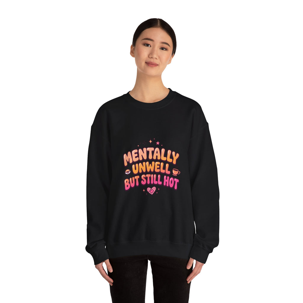 Mentally Unwell But Still Hot Sweatshirt | mental health humor, retro wavy text