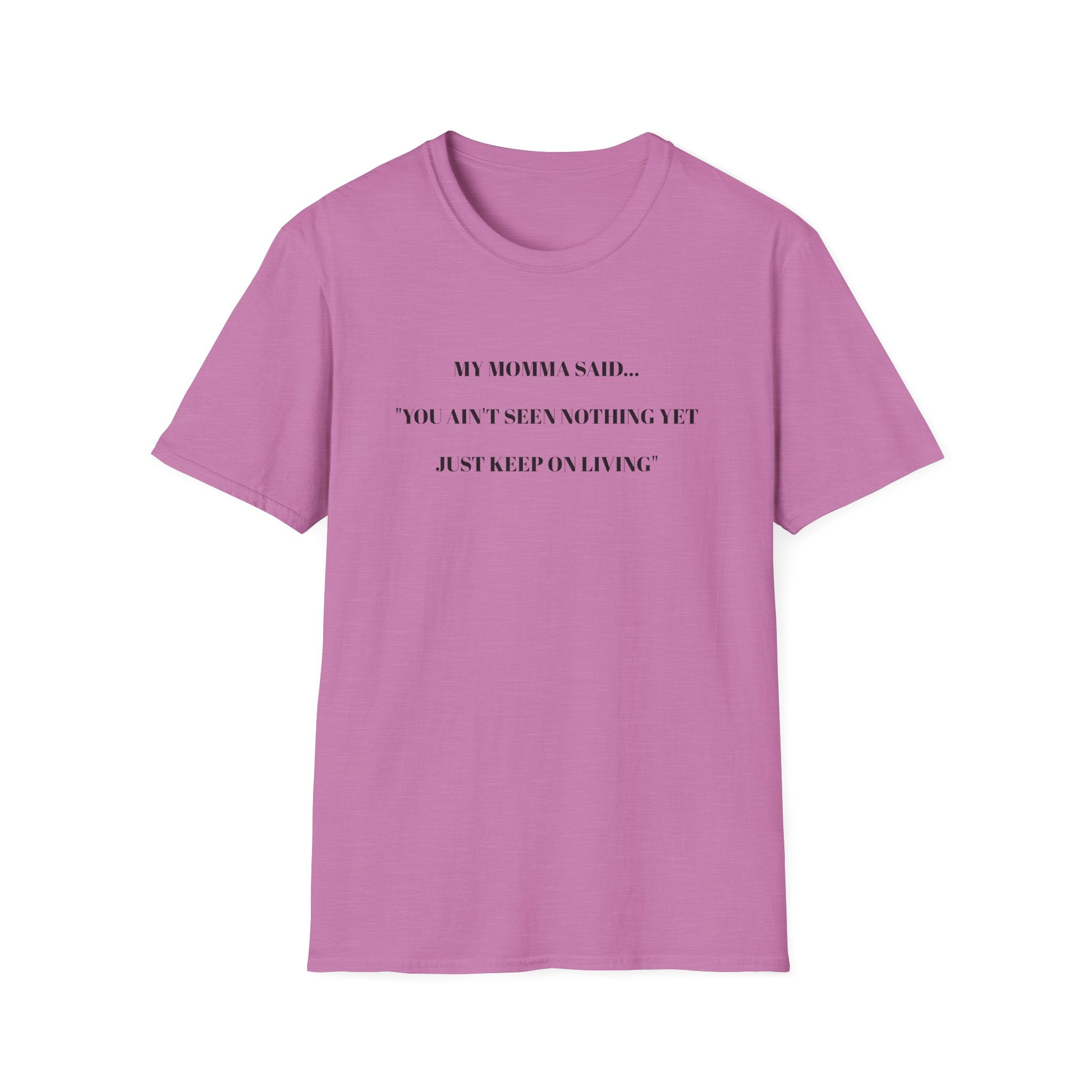 Motivational Unisex T-Shirt - YOU AIN'T SEEN NOTHING YET JUST KEEP ON LIVING