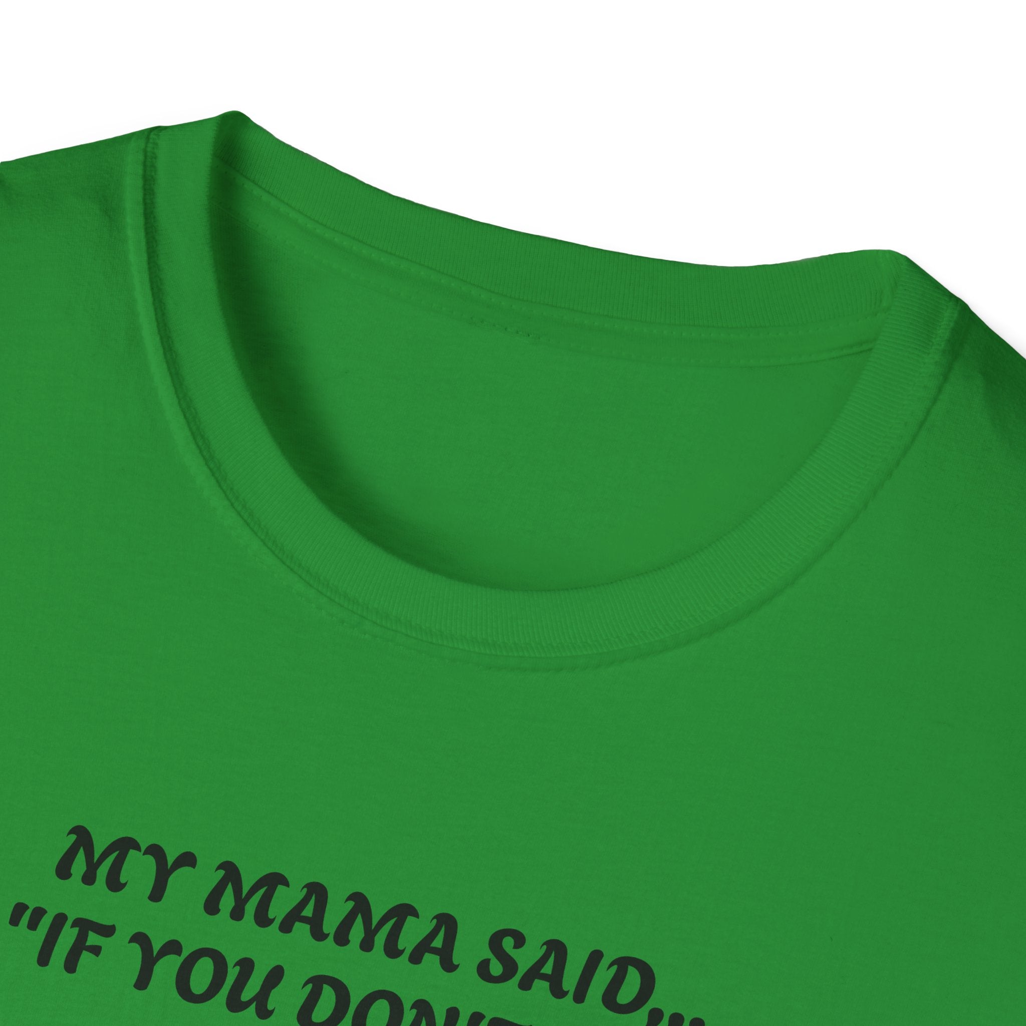 Unisex T-Shirt - My Momma Said if You Don't Stop Crying