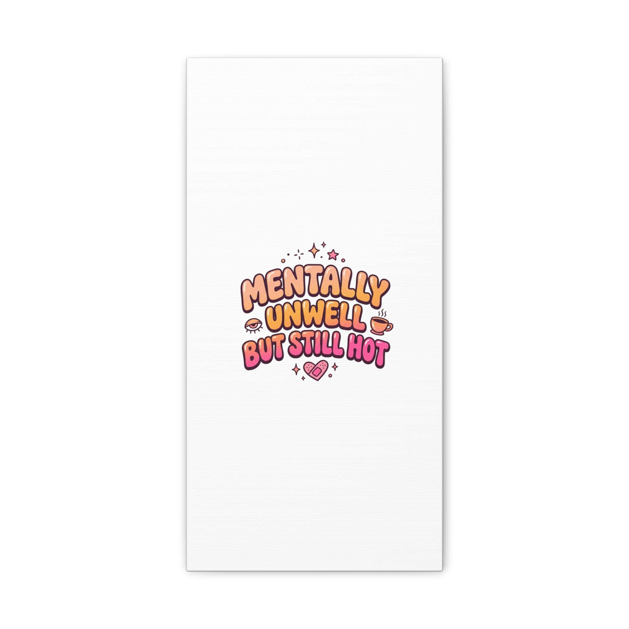 Mentally Unwell But Still Hot Canvas | wellness sarcasm, retro wavy text