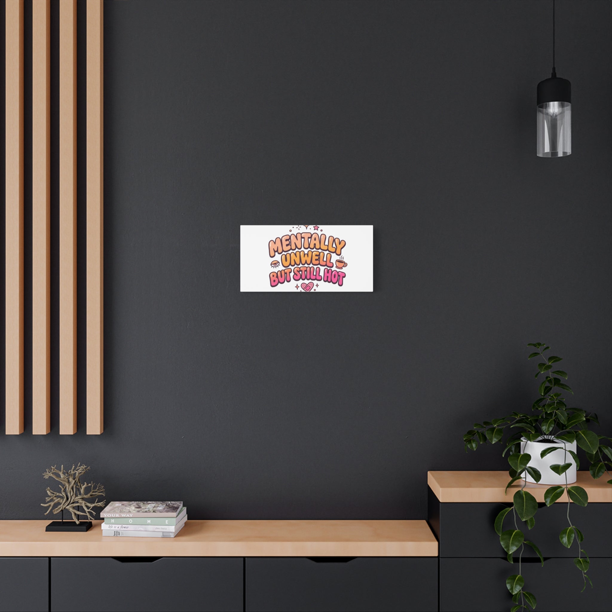 Mentally Unwell But Still Hot Canvas | wellness sarcasm, retro wavy text