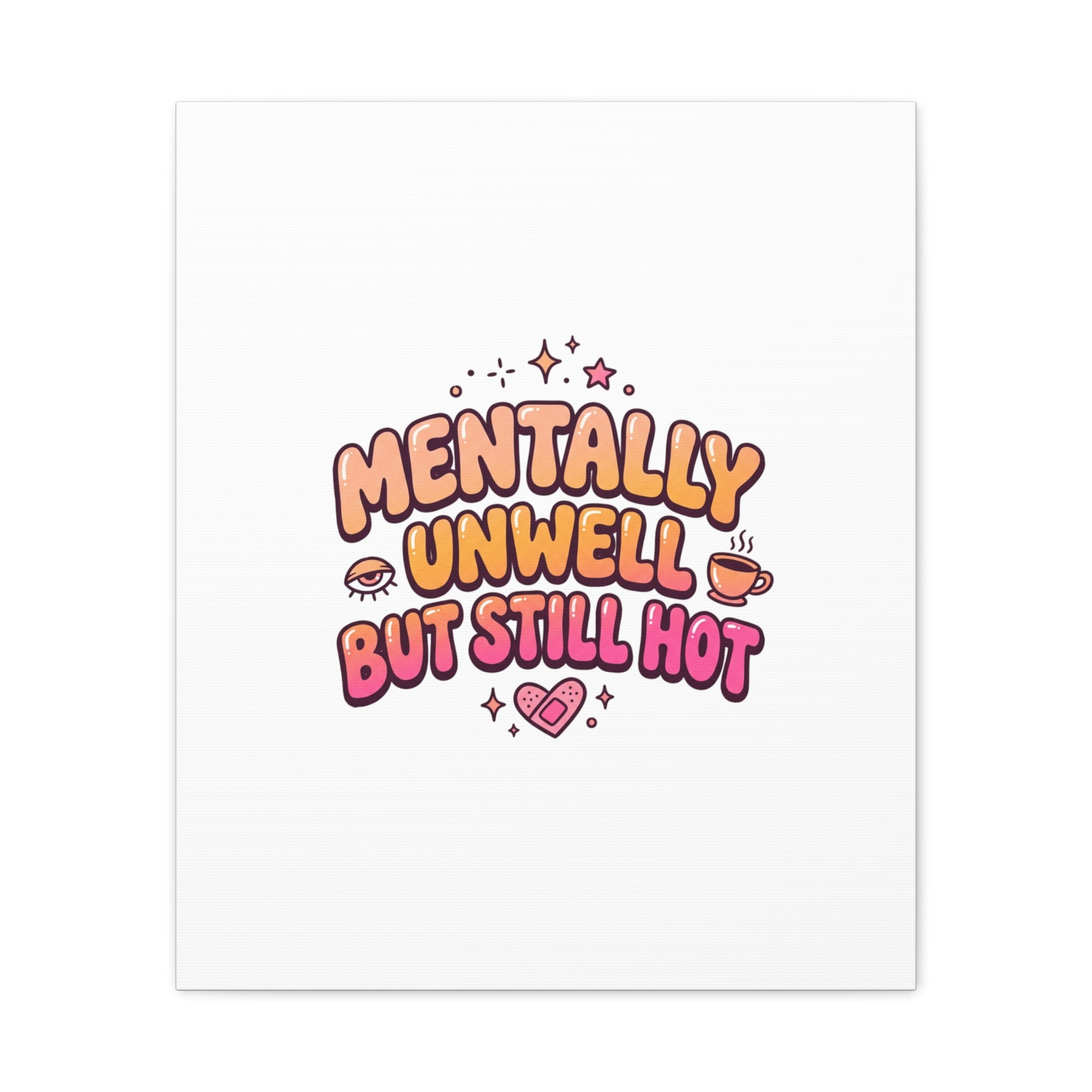 Mentally Unwell But Still Hot Canvas | wellness sarcasm, retro wavy text