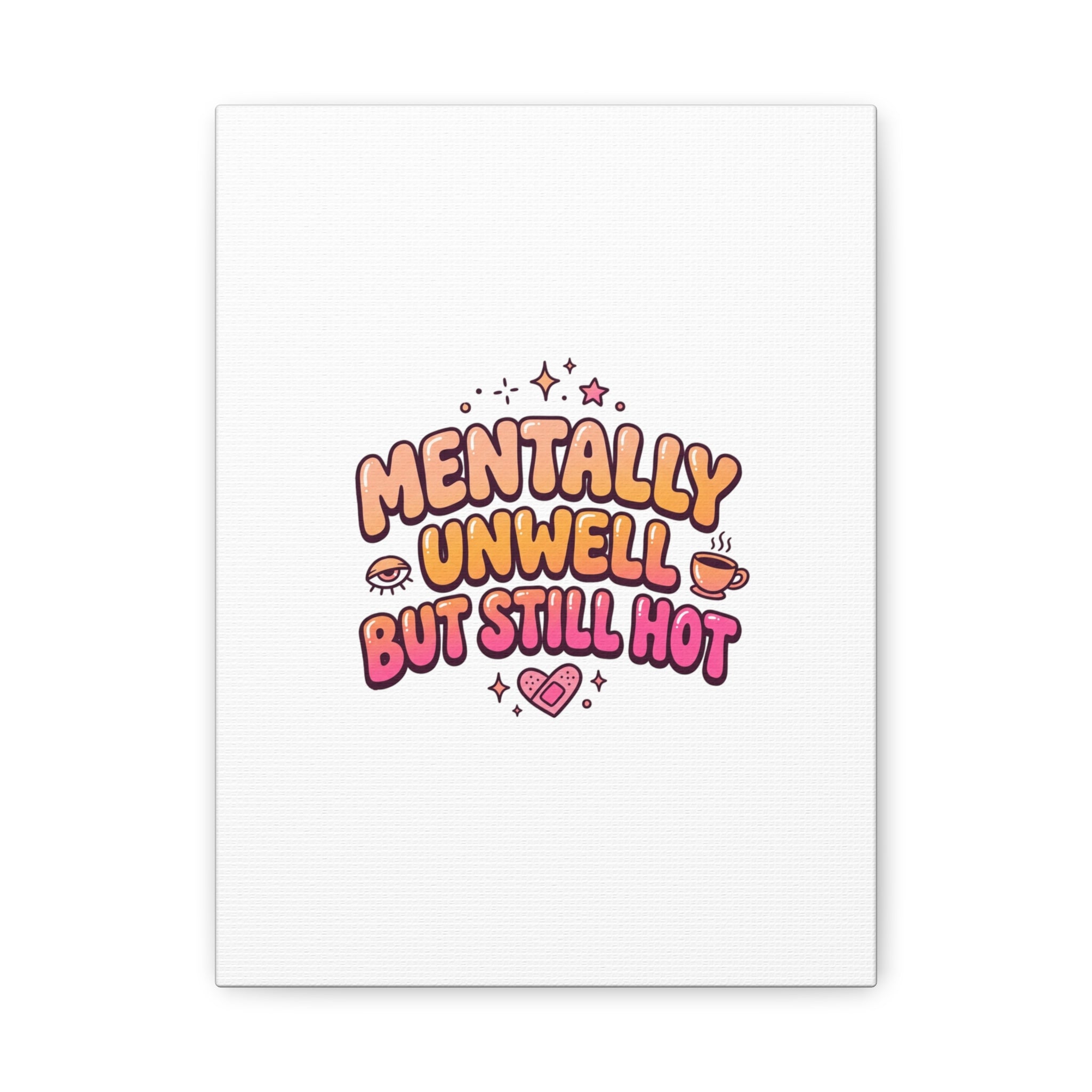 Mentally Unwell But Still Hot Canvas | wellness sarcasm, retro wavy text