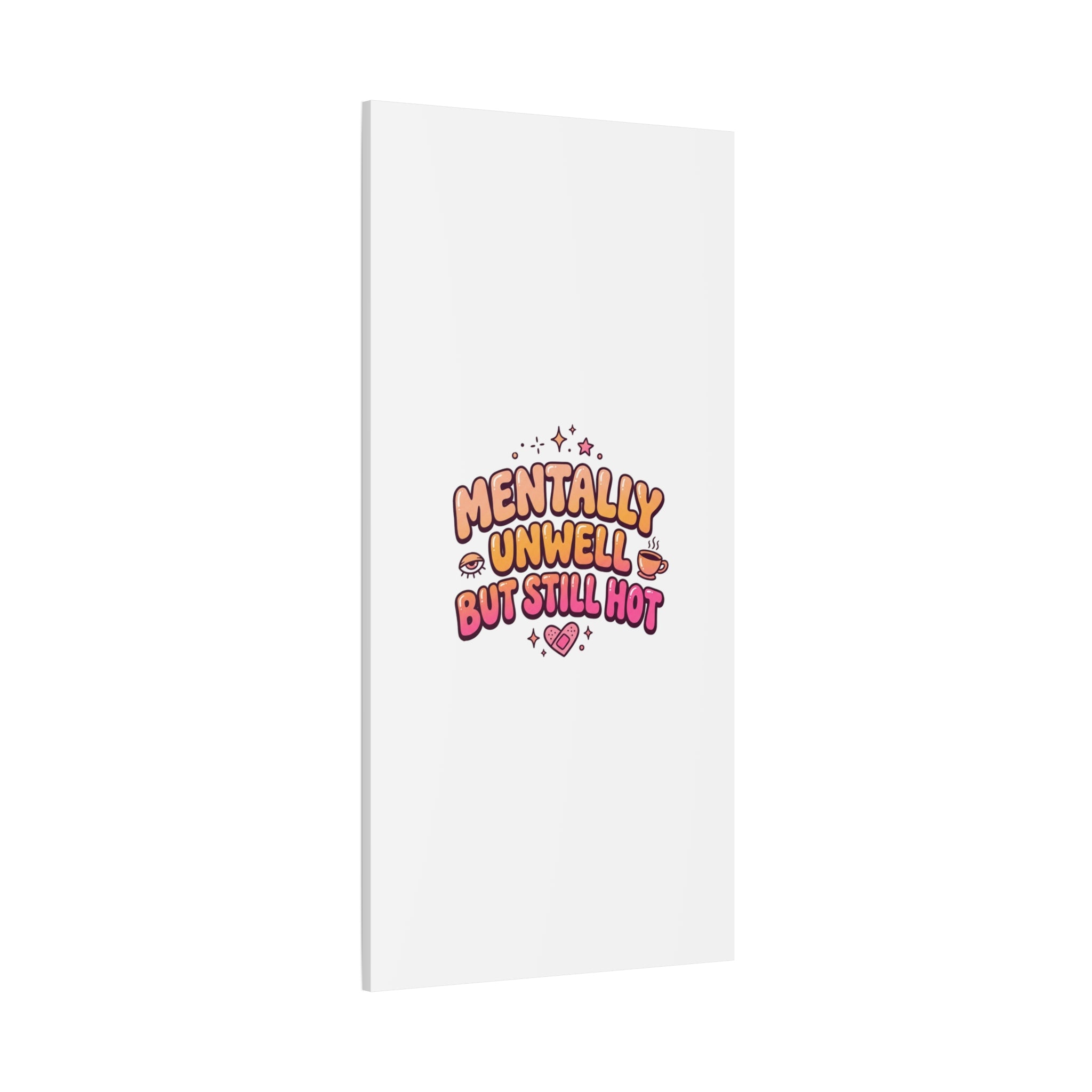 Mentally Unwell But Still Hot Canvas | wellness sarcasm, retro wavy text