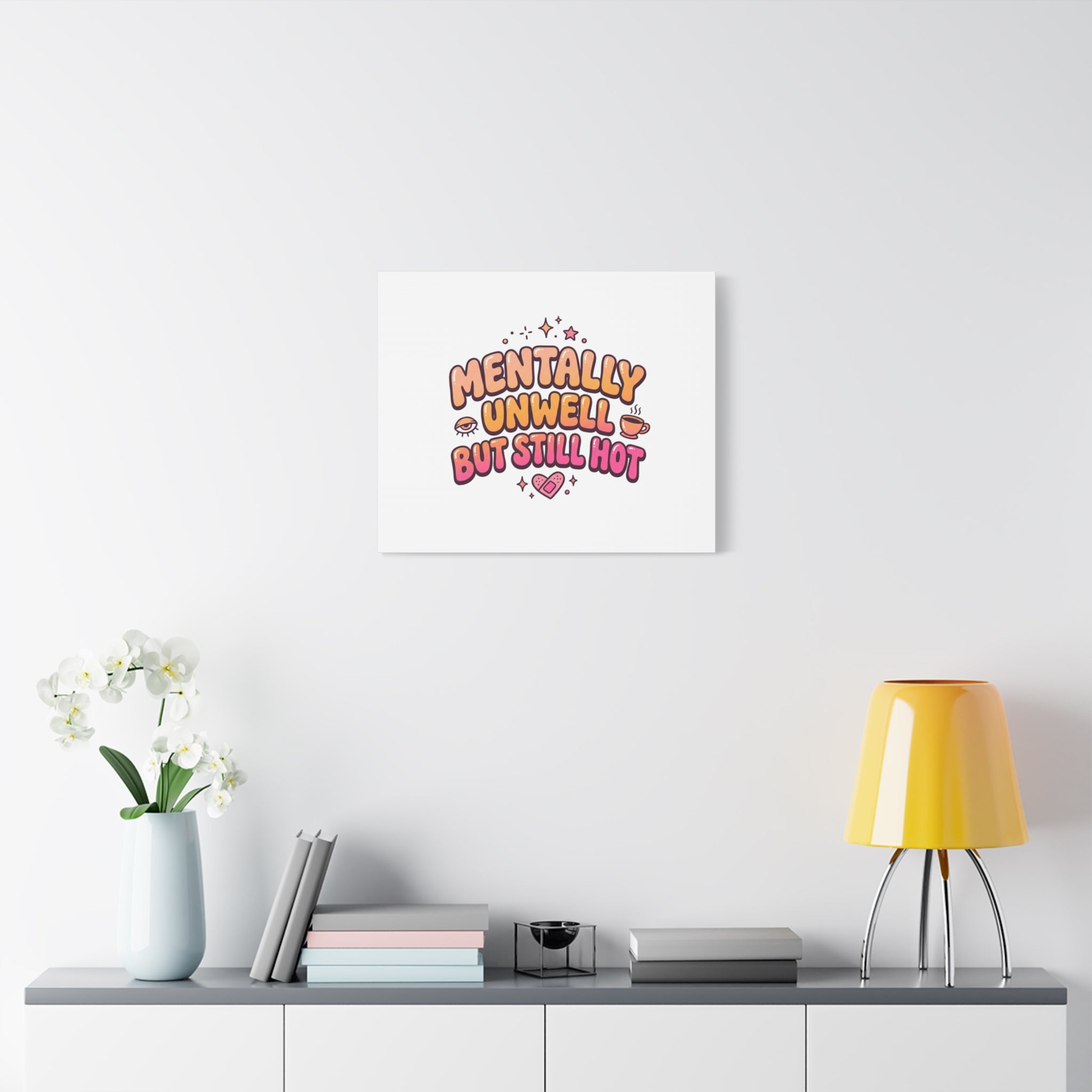 Mentally Unwell But Still Hot Canvas | wellness sarcasm, retro wavy text